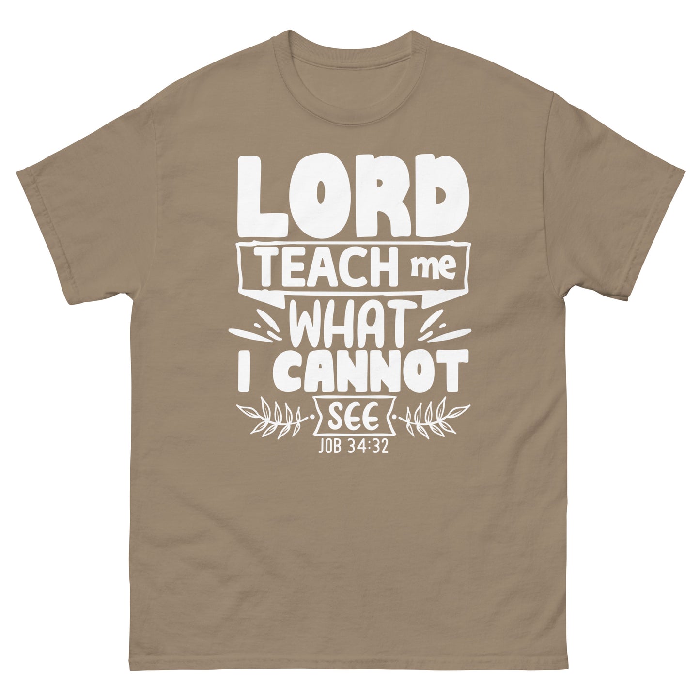 Lord, teach me what I cannot see (White design ) - Men's classic tee