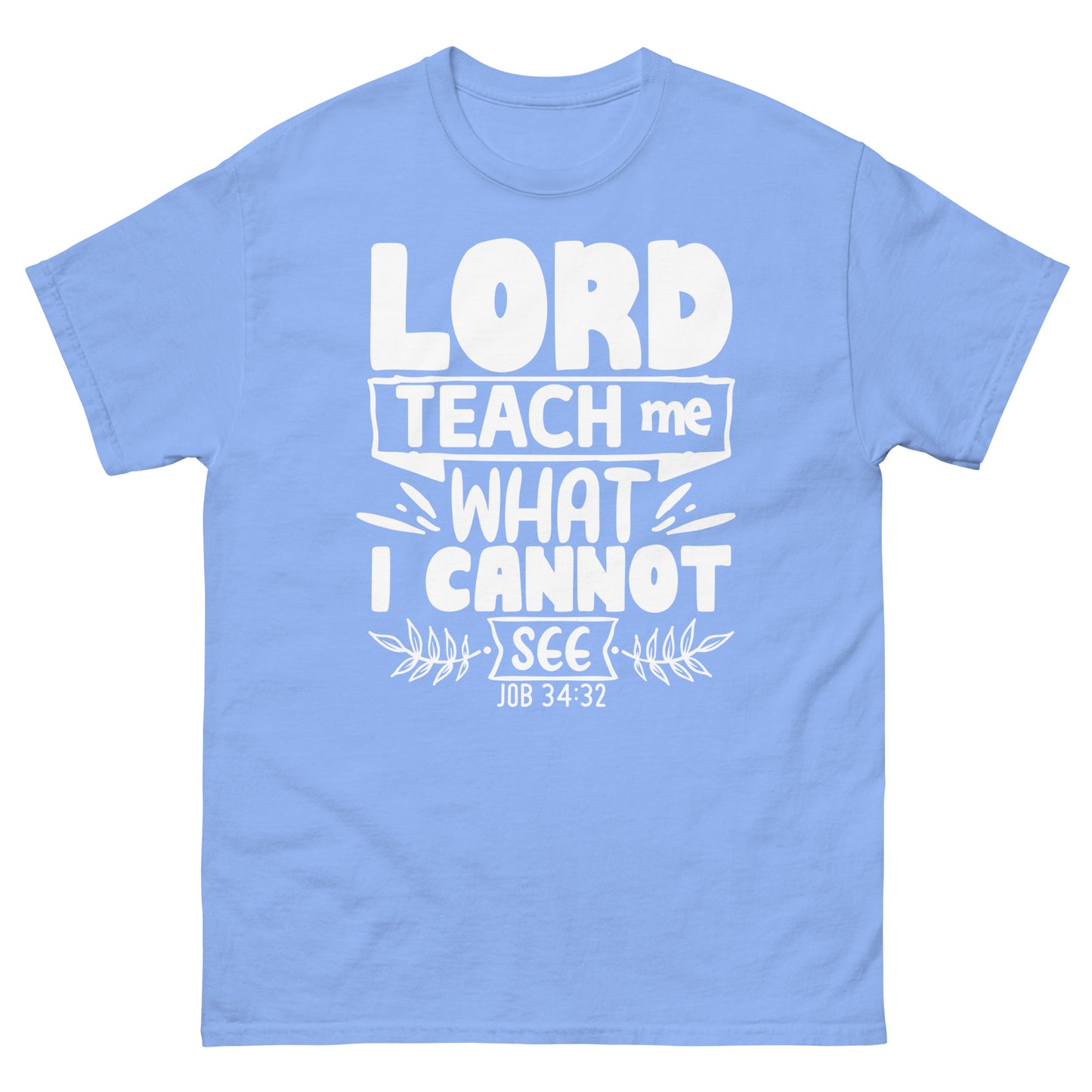Lord, teach me what I cannot see (White design ) - Men's classic tee