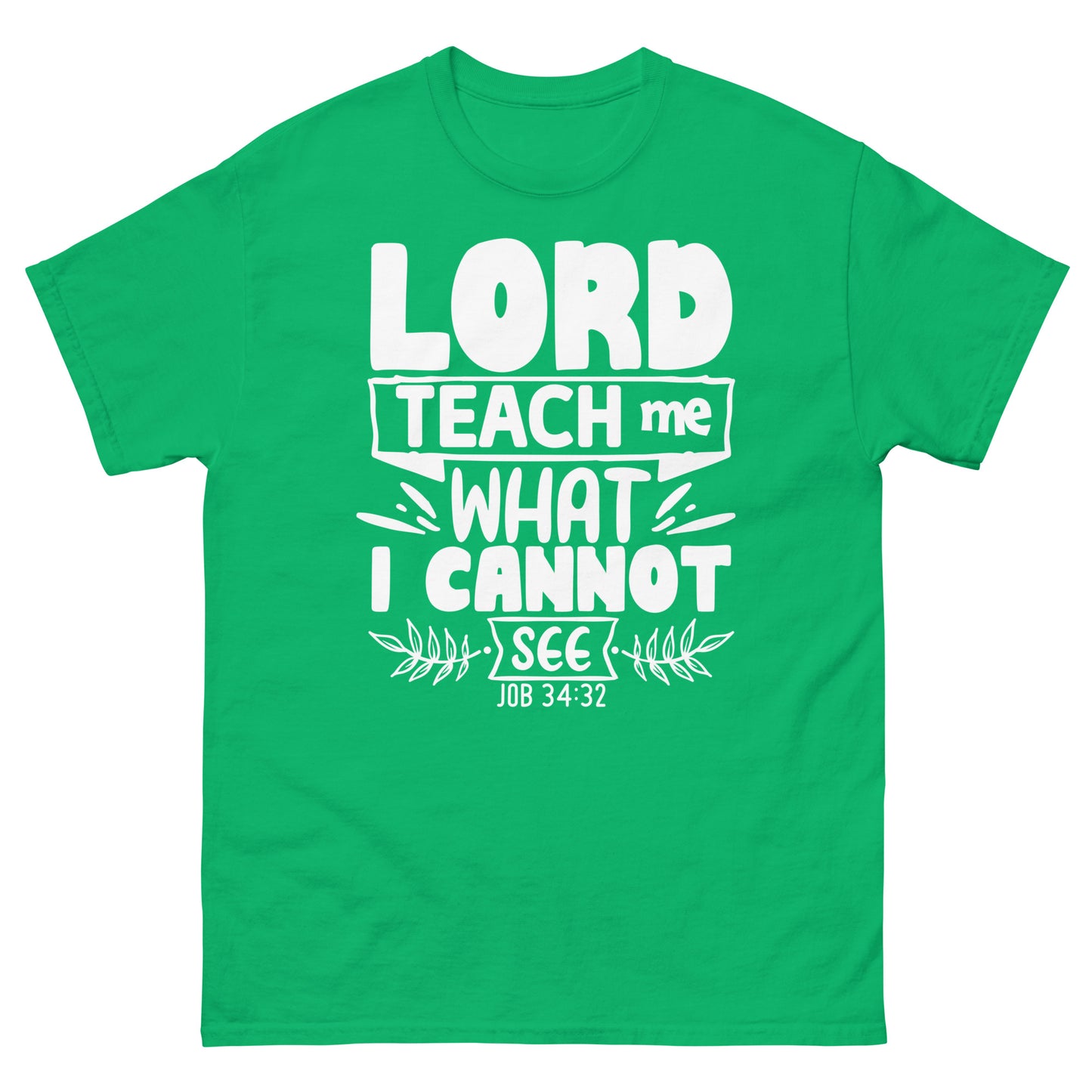 Lord, teach me what I cannot see (White design ) - Men's classic tee