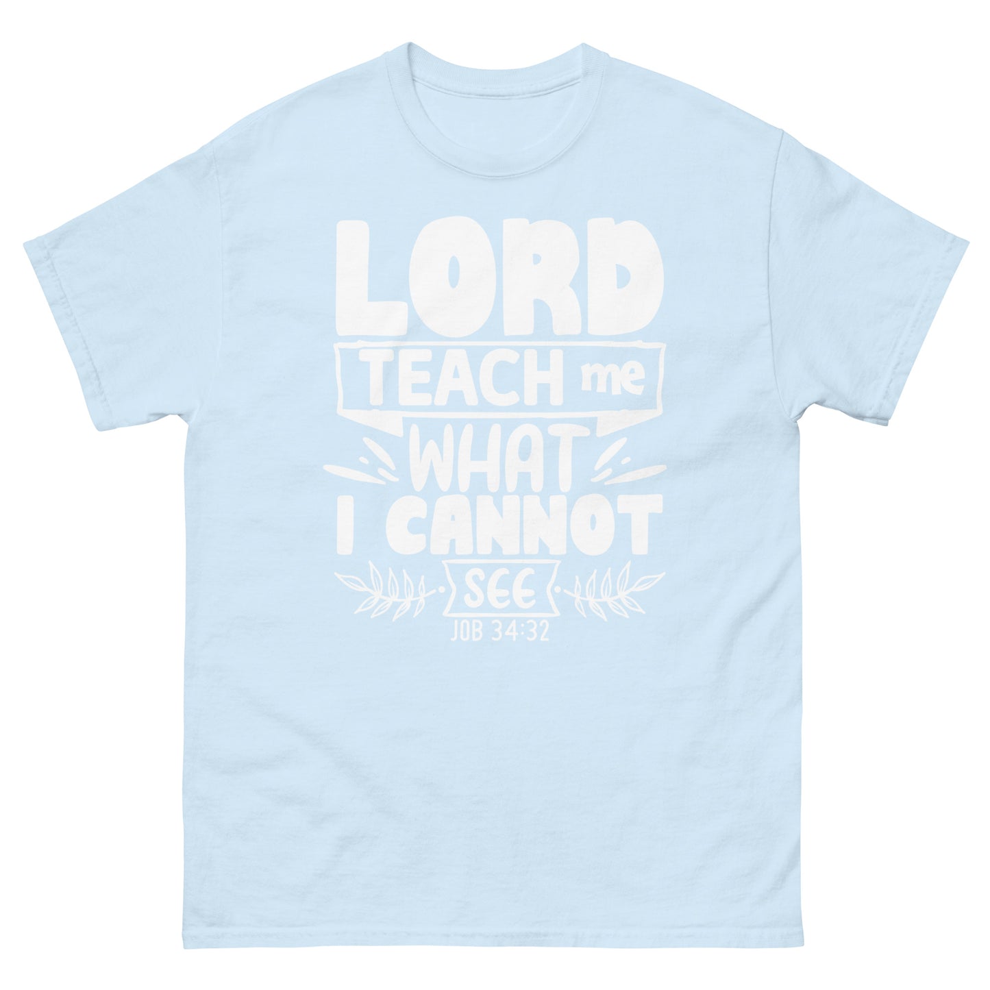Lord, teach me what I cannot see (White design ) - Men's classic tee