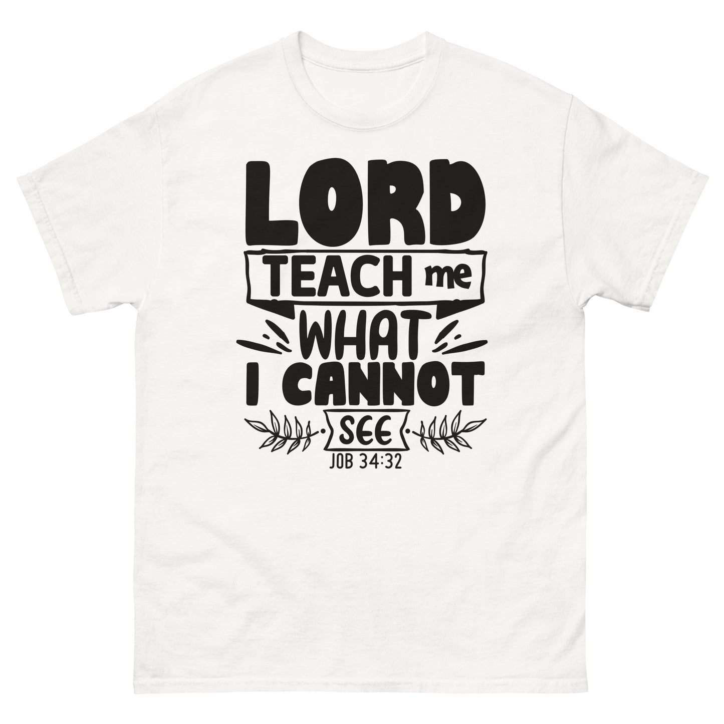 Lord, teach me what I cannot see (Black design) -Men's classic tee