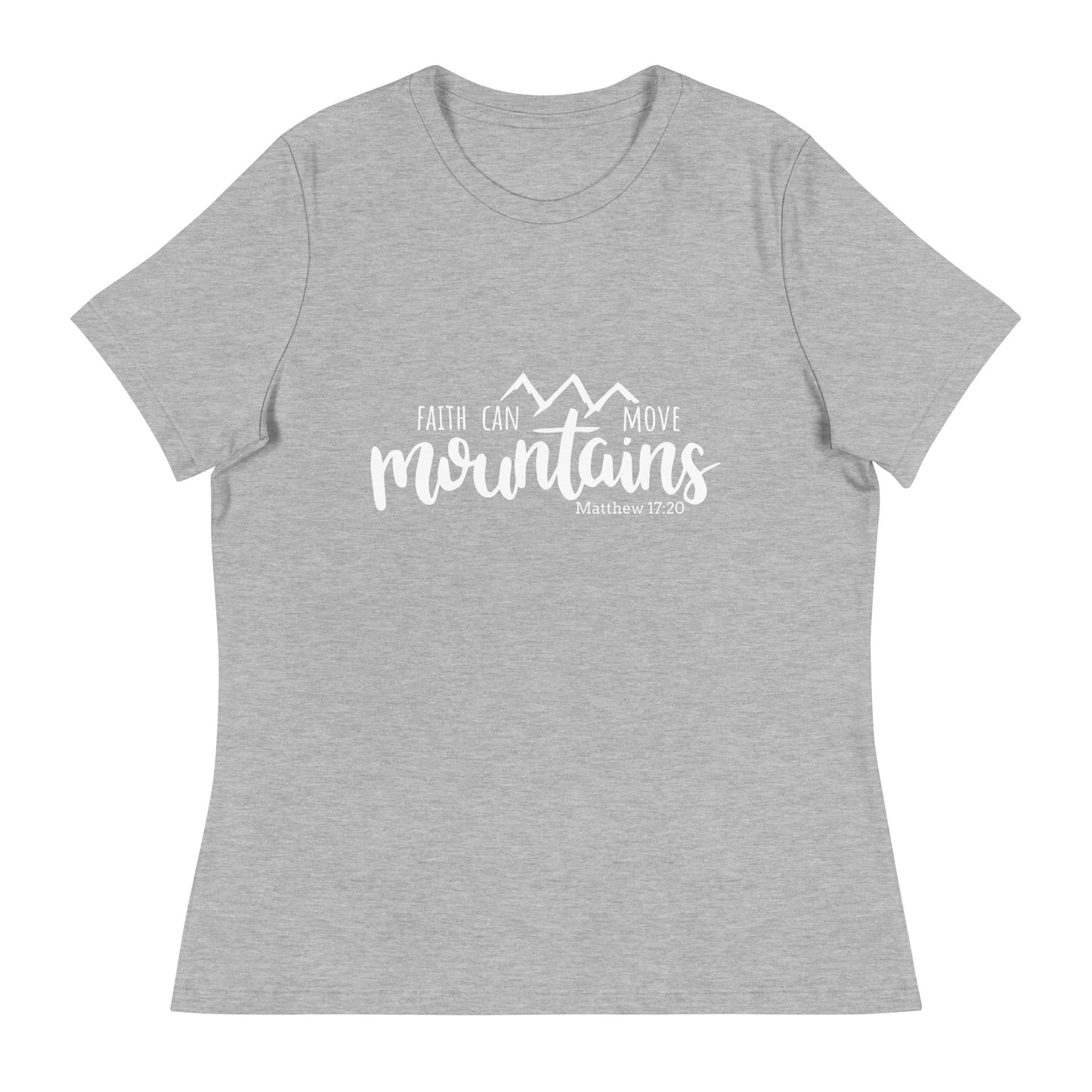Faith Can Move Mountains (White design) - Women's Relaxed T-Shirt