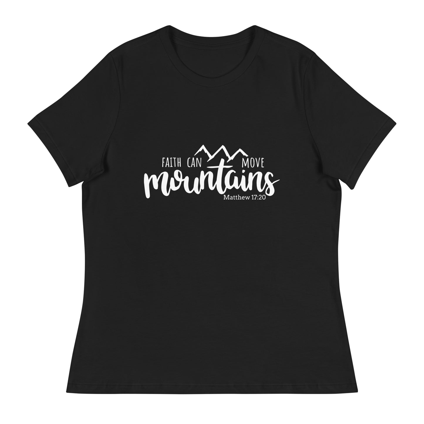 Faith Can Move Mountains (White design) - Women's Relaxed T-Shirt