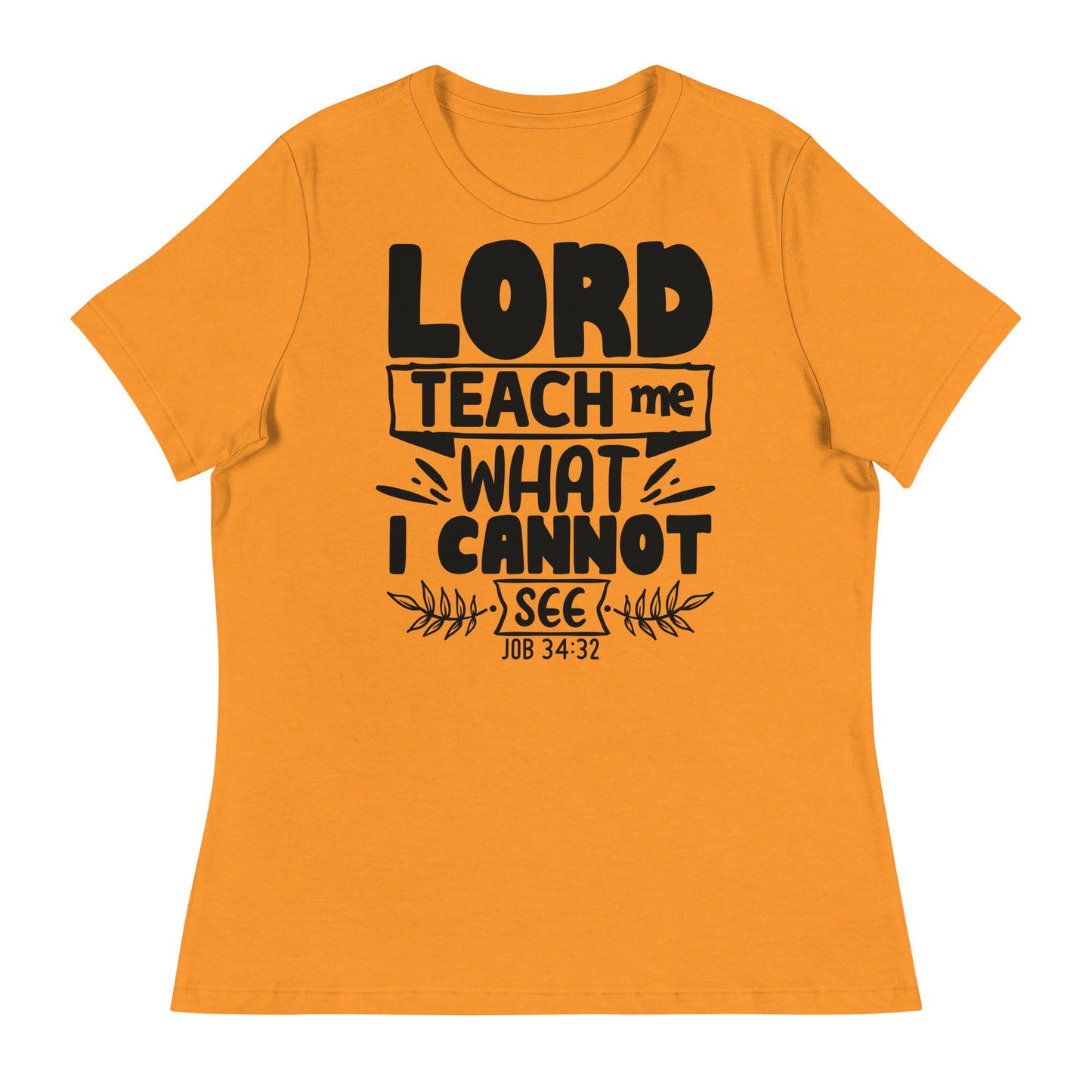 Lord, teach me what I cannot see (Black design) - Women's Relaxed T-Shirt