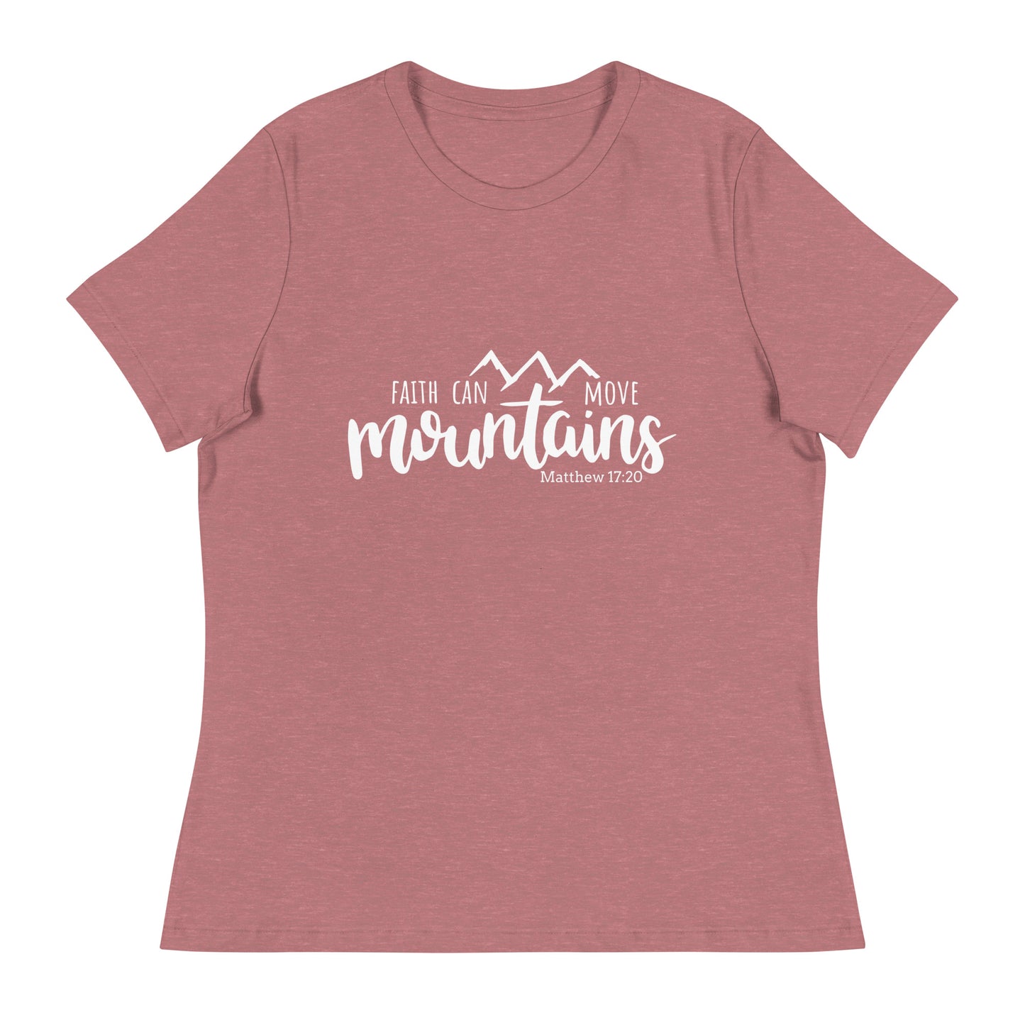 Faith Can Move Mountains (White design) - Women's Relaxed T-Shirt