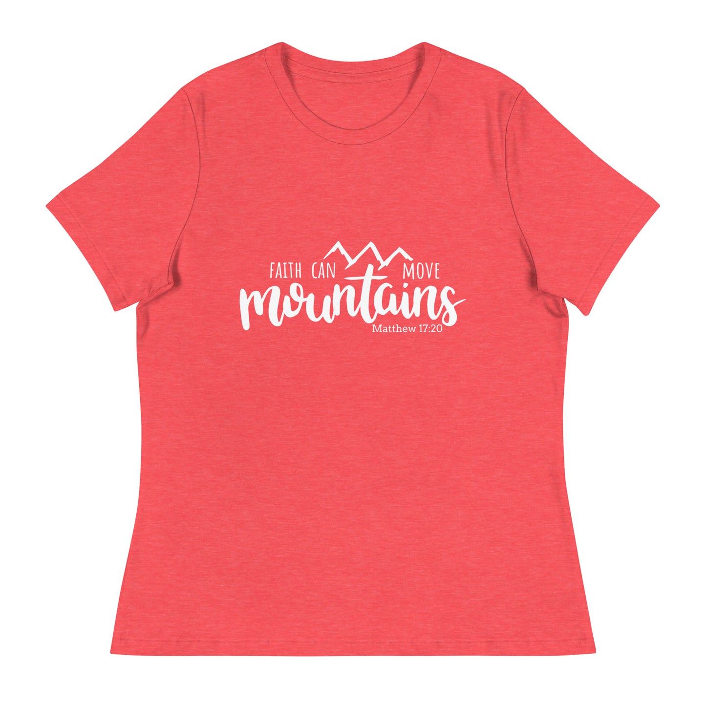 Faith Can Move Mountains (White design) - Women's Relaxed T-Shirt