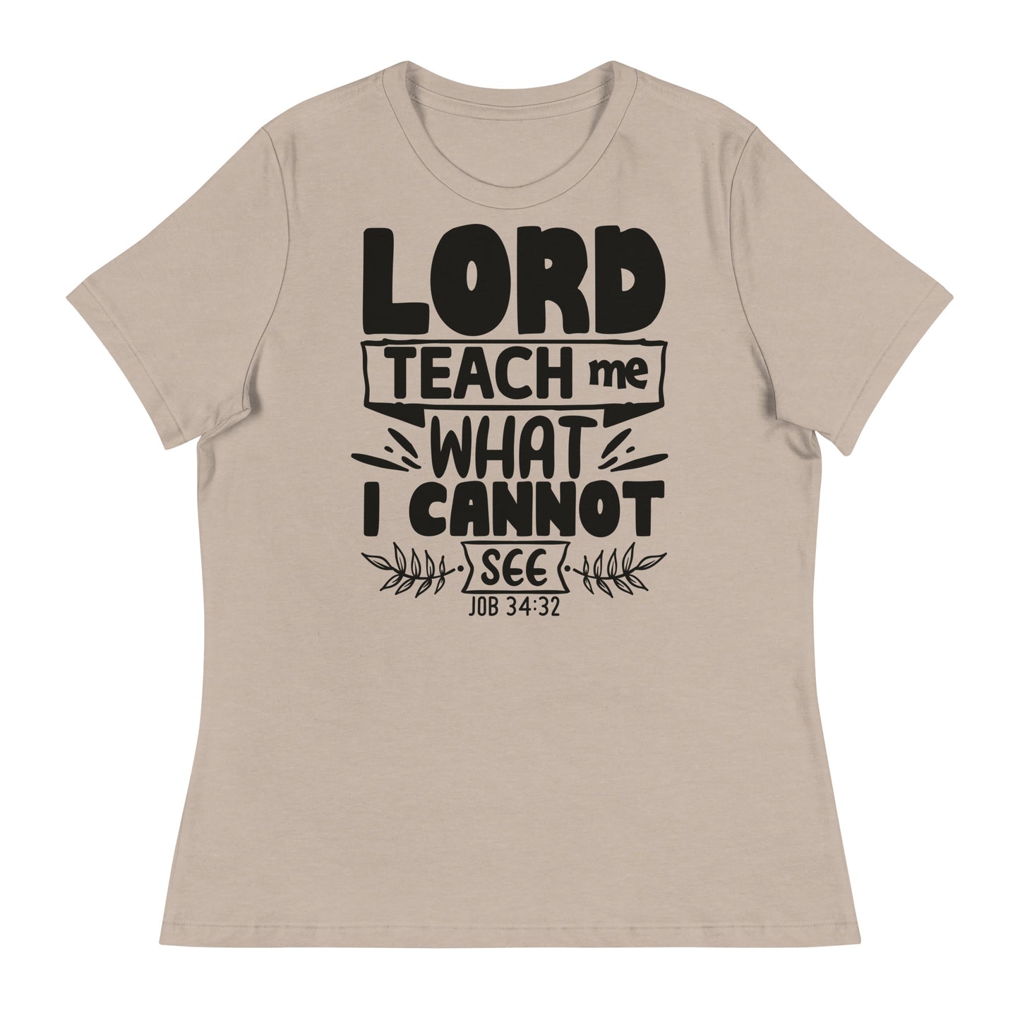 Lord, teach me what I cannot see (Black design) - Women's Relaxed T-Shirt