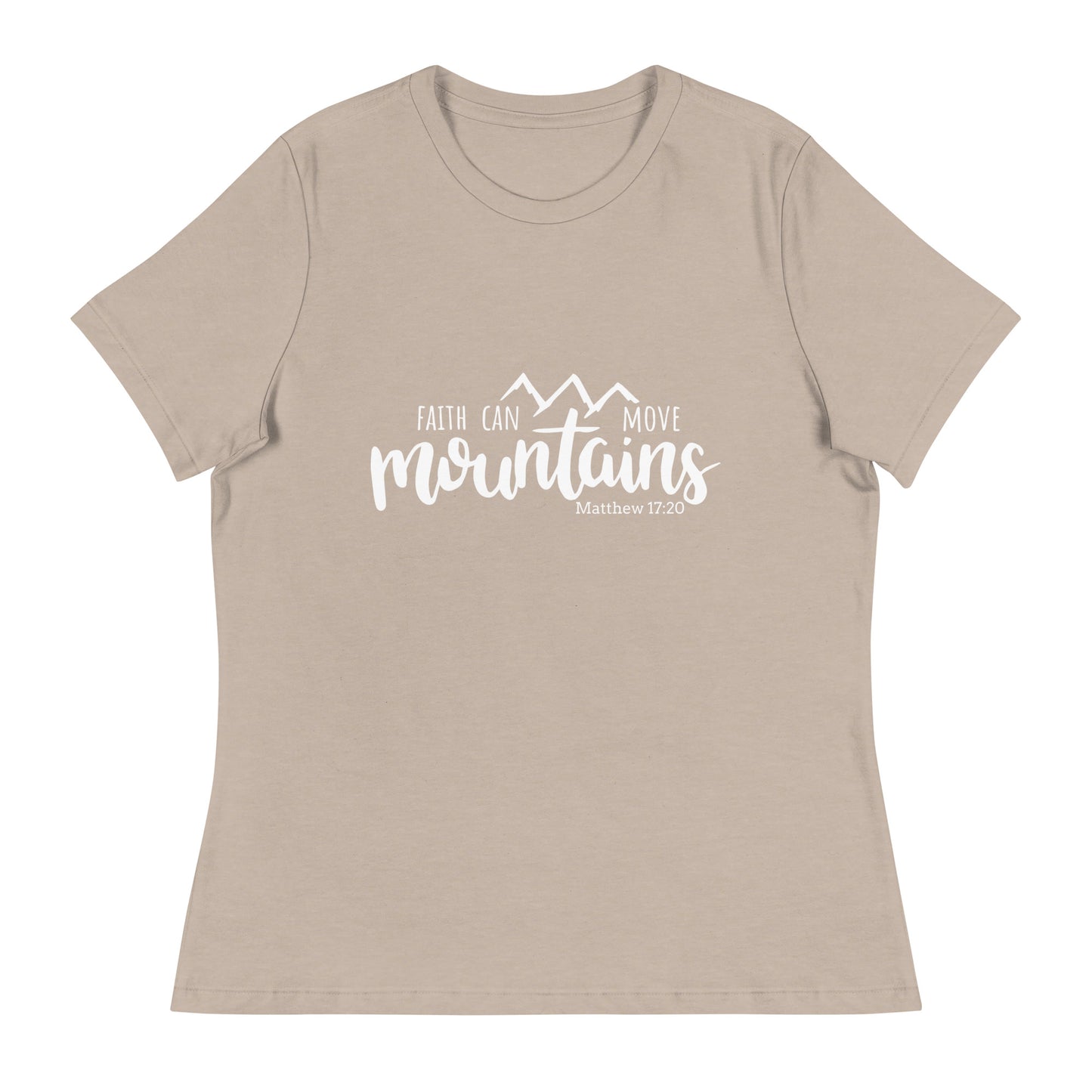 Faith Can Move Mountains (White design) - Women's Relaxed T-Shirt