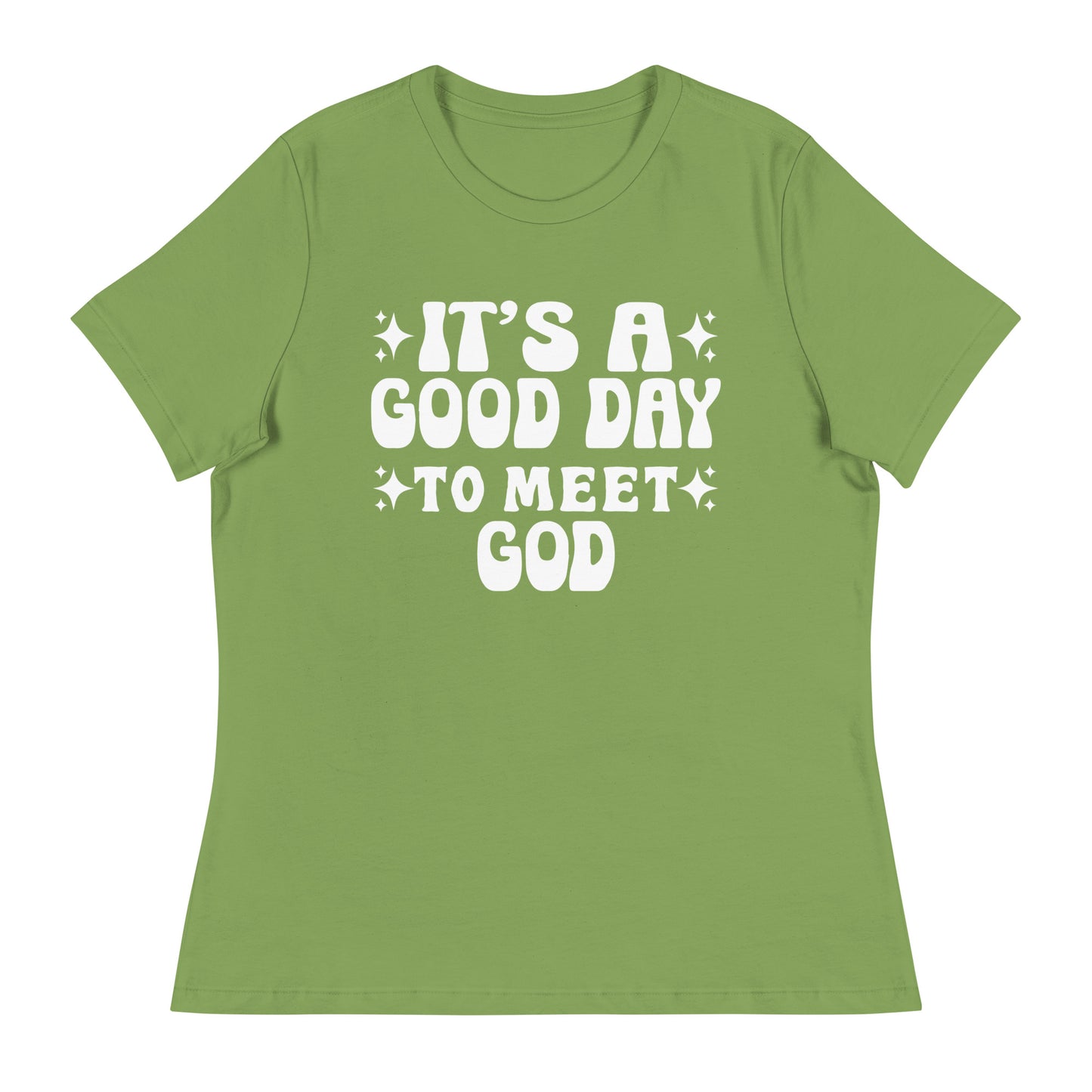 It's a Good Day to Meet God (White design) - Women's Relaxed T-Shirt