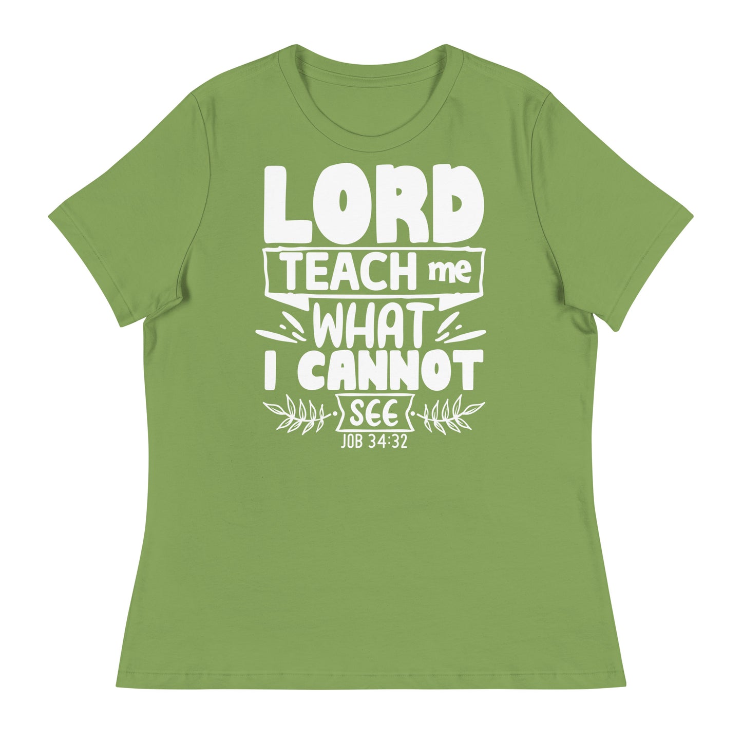 Lord, teach me what I cannot see (White design) -Women's Relaxed T-Shirt