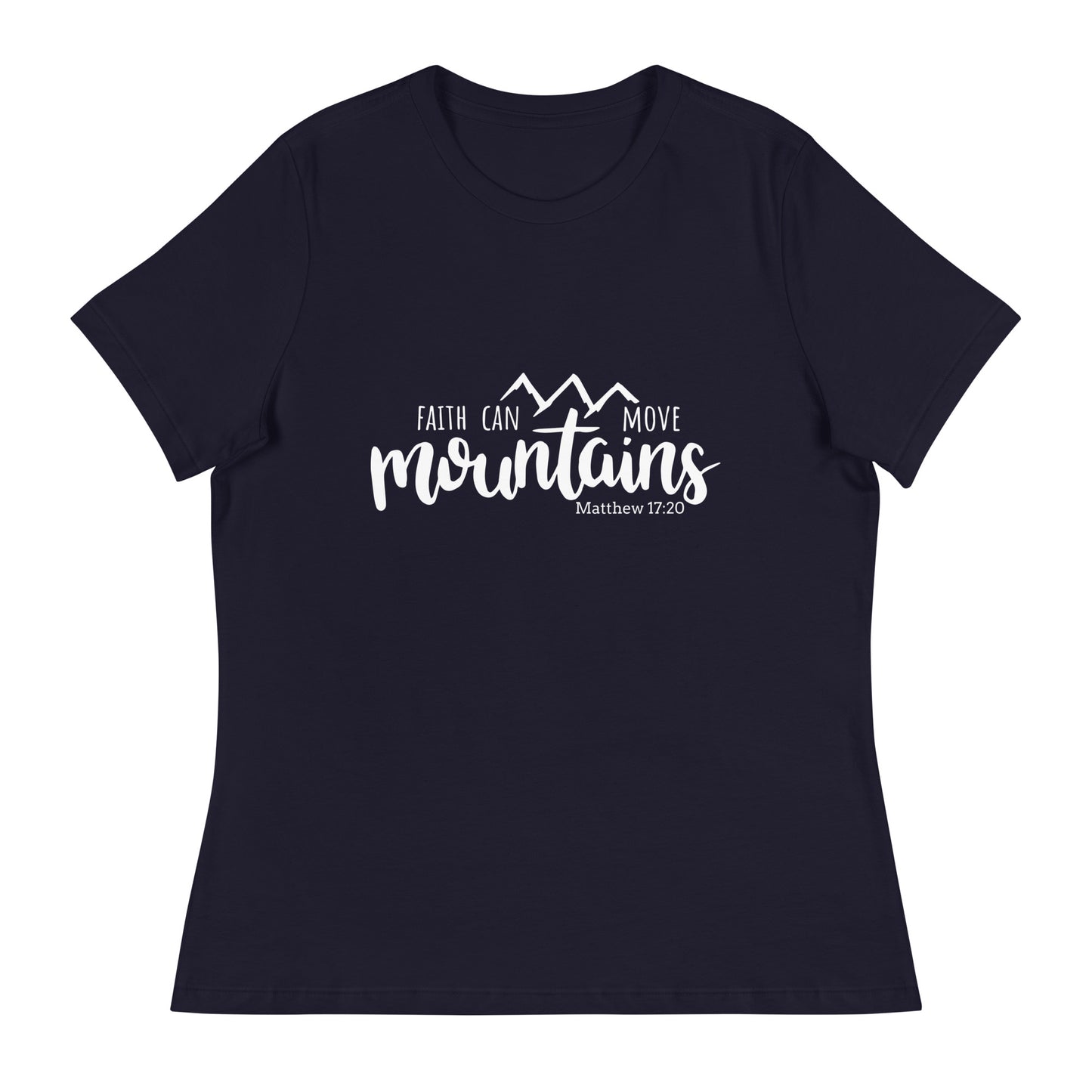 Faith Can Move Mountains (White design) - Women's Relaxed T-Shirt
