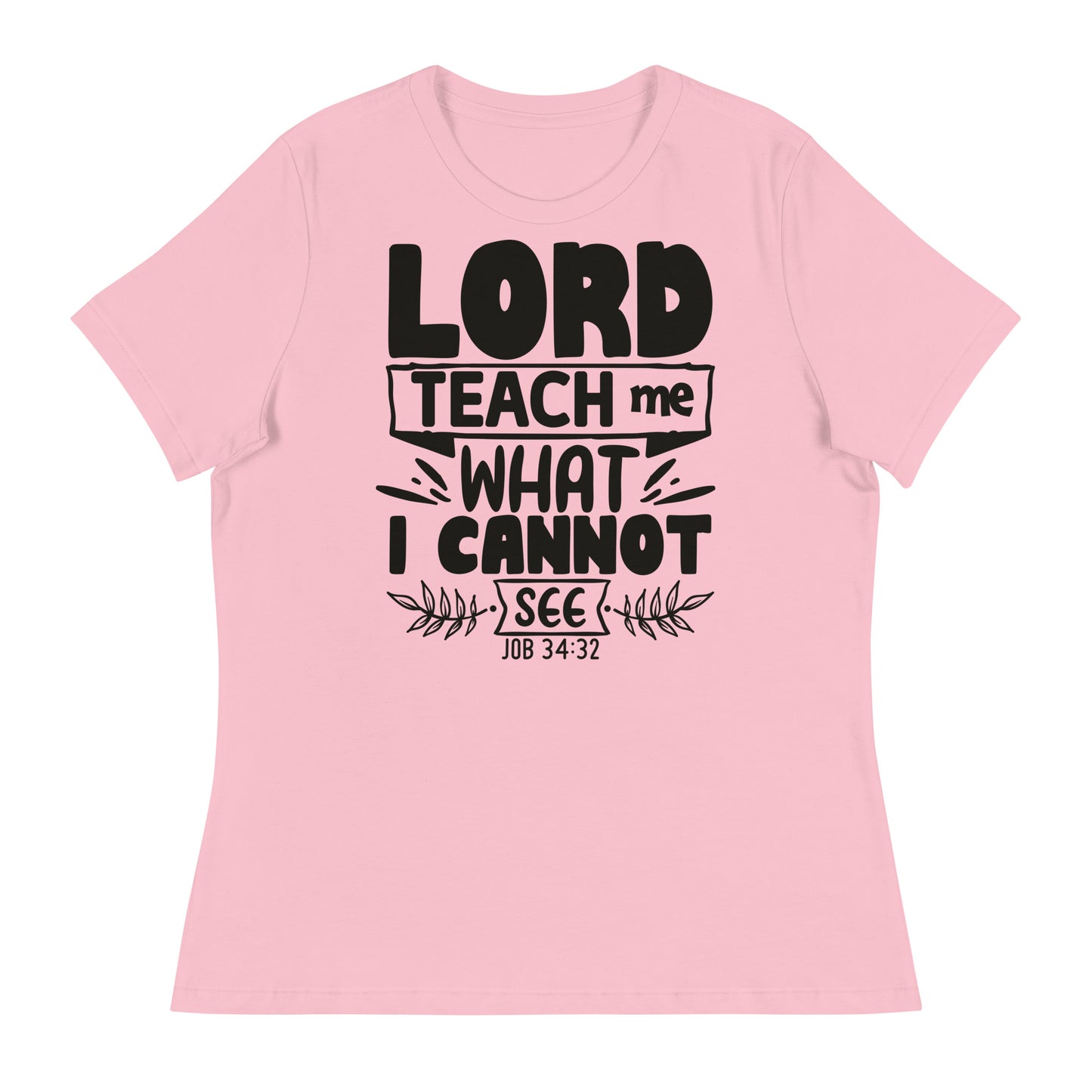 Lord, teach me what I cannot see (Black design) - Women's Relaxed T-Shirt