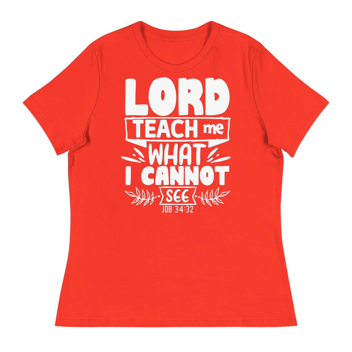 Lord, teach me what I cannot see (White design) -Women's Relaxed T-Shirt