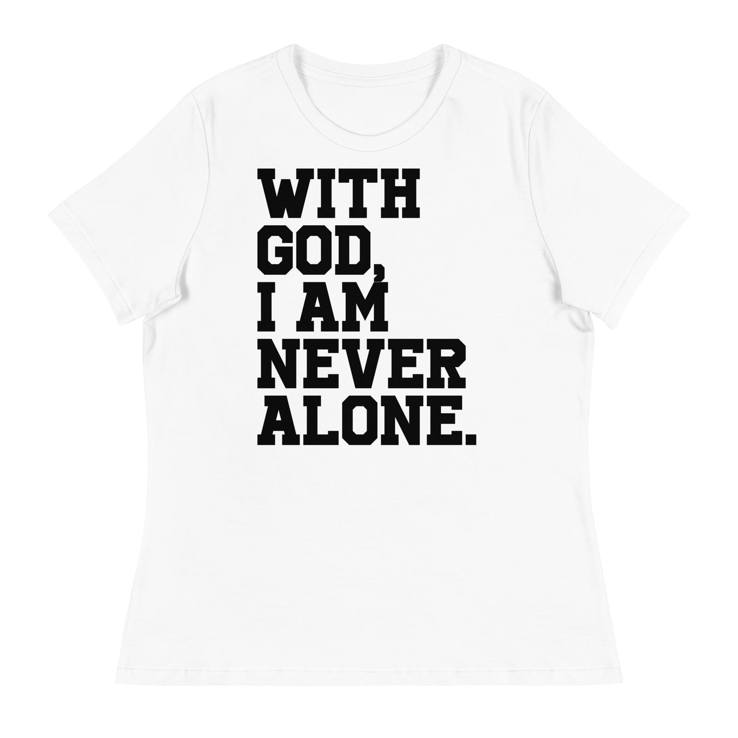 With God, I Am Never Alone (Black design) - Women's Relaxed T-Shirt