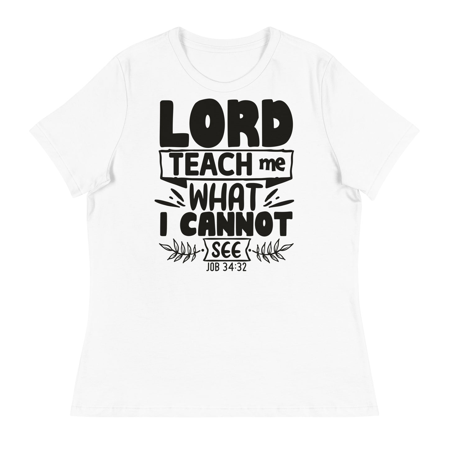 Lord, teach me what I cannot see (Black design) - Women's Relaxed T-Shirt