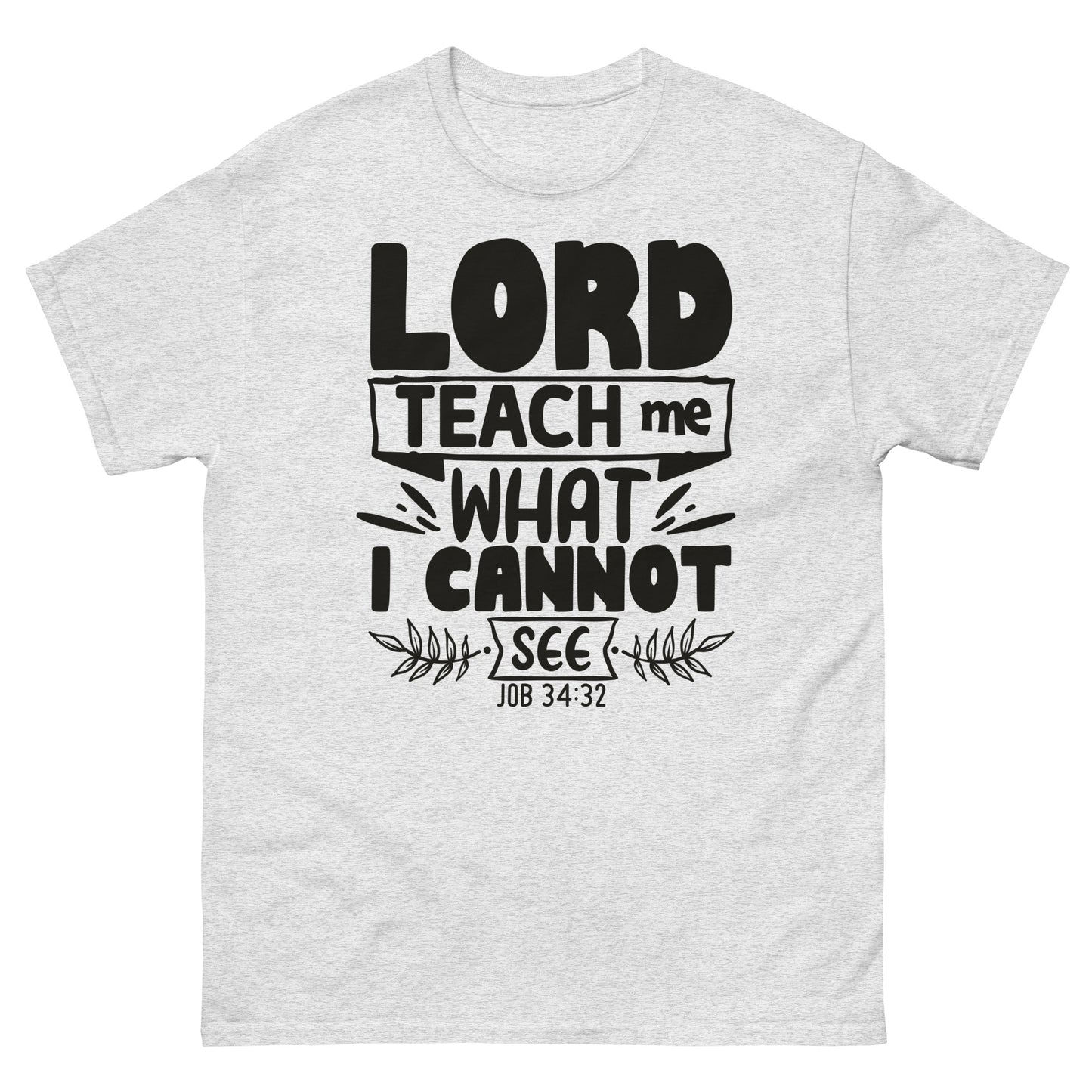 Lord, teach me what I cannot see (Black design)  -Men's classic tee