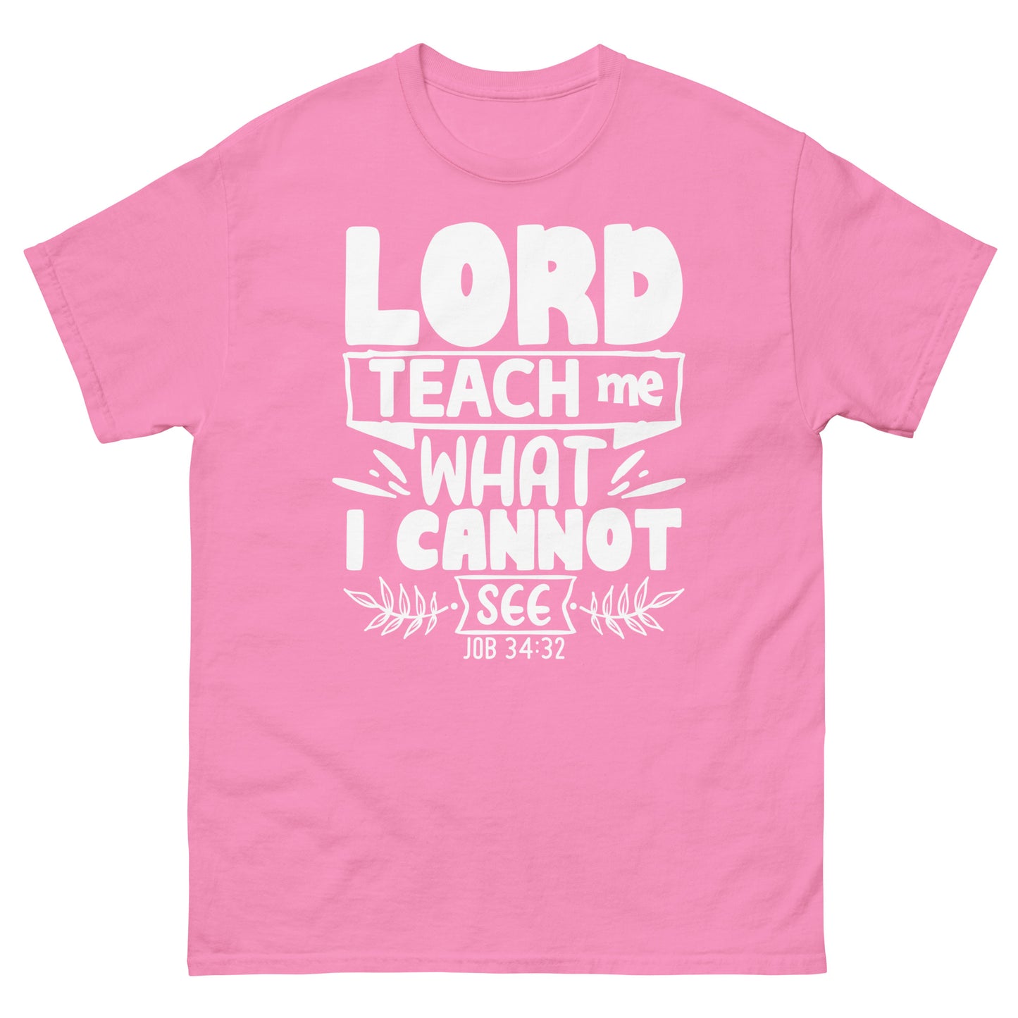 Lord, teach me what I cannot see  (White design ) - Men's classic tee