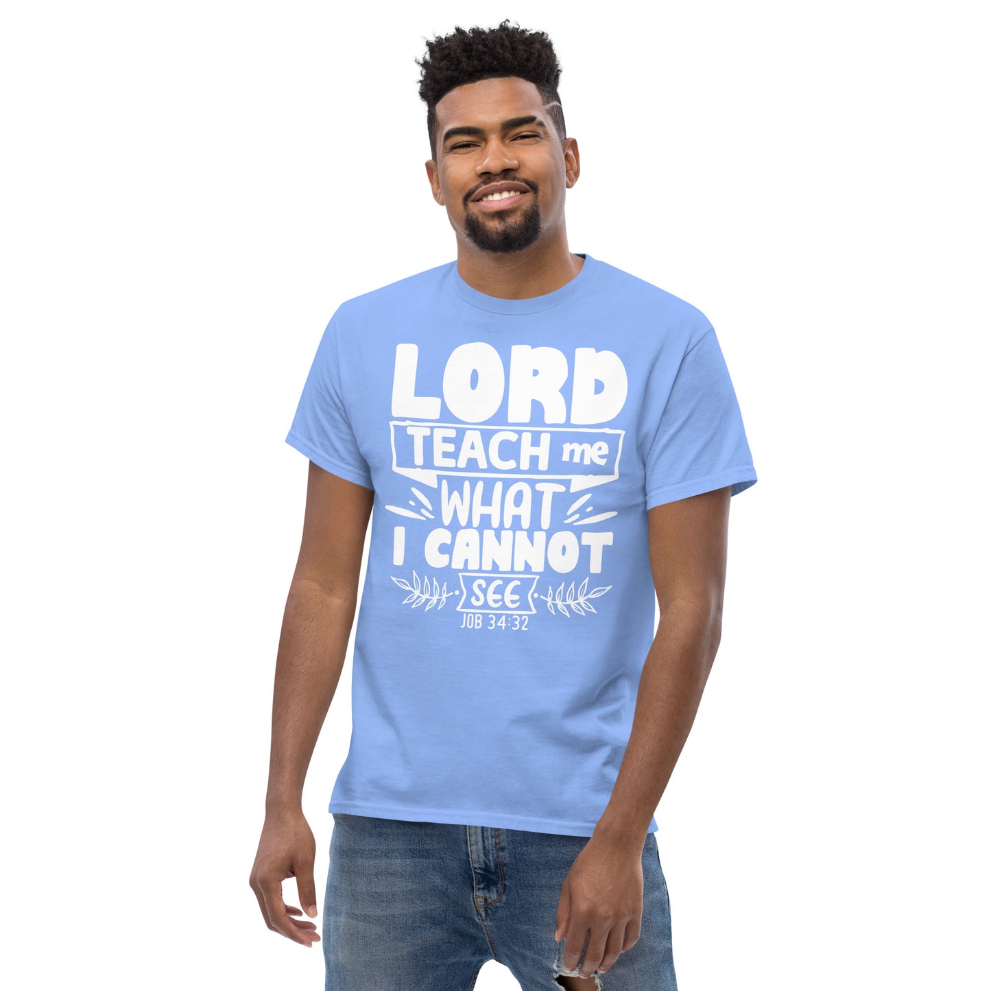 Lord, teach me what I cannot see  (White design ) - Men's classic tee