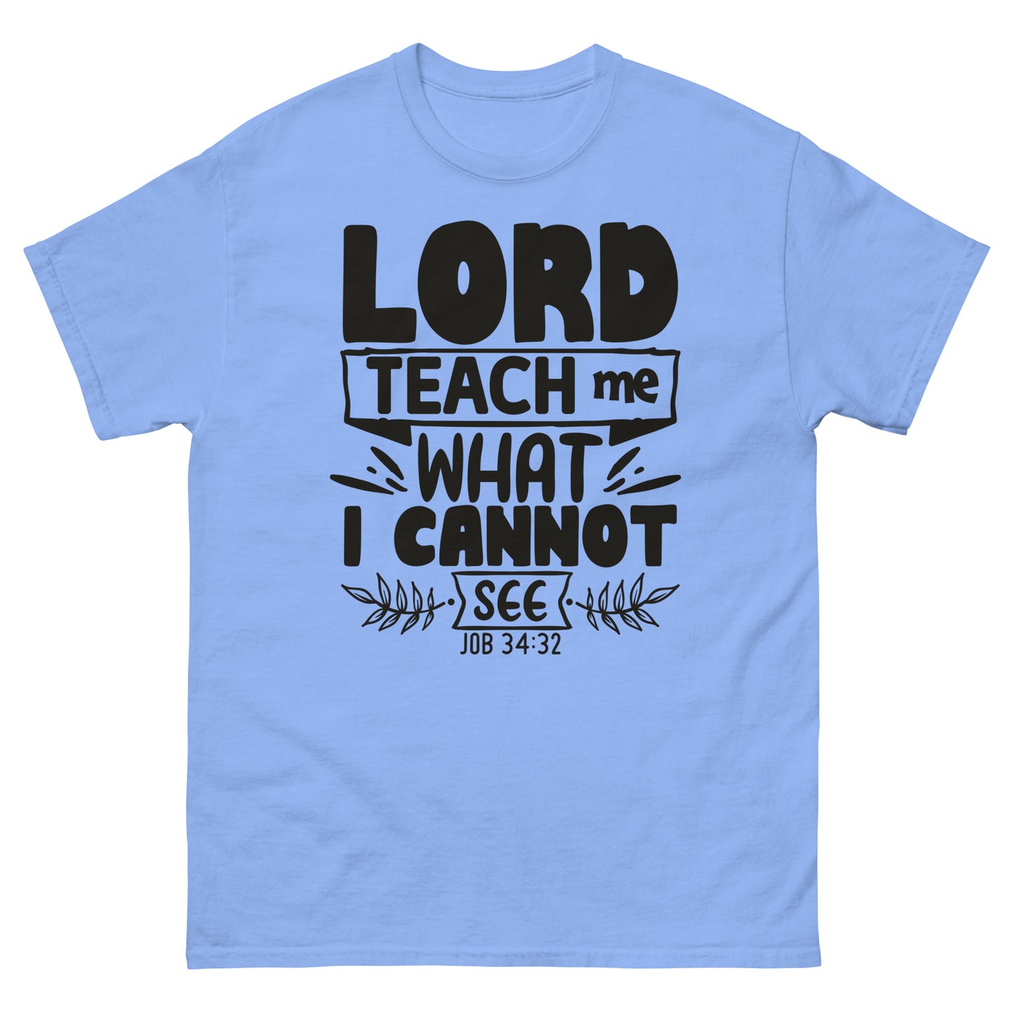 Lord, teach me what I cannot see (Black design)  -Men's classic tee