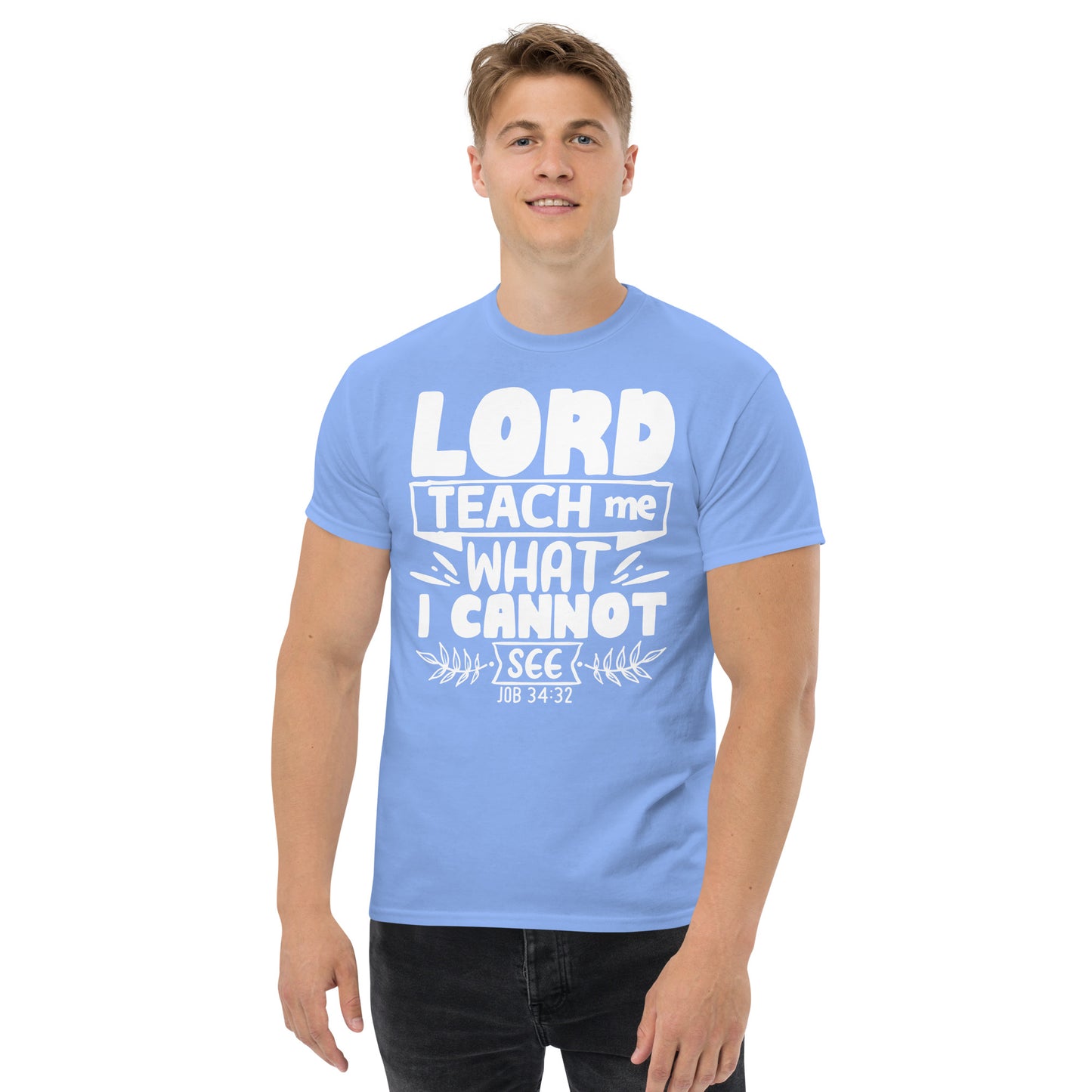 Lord, teach me what I cannot see  (White design ) - Men's classic tee