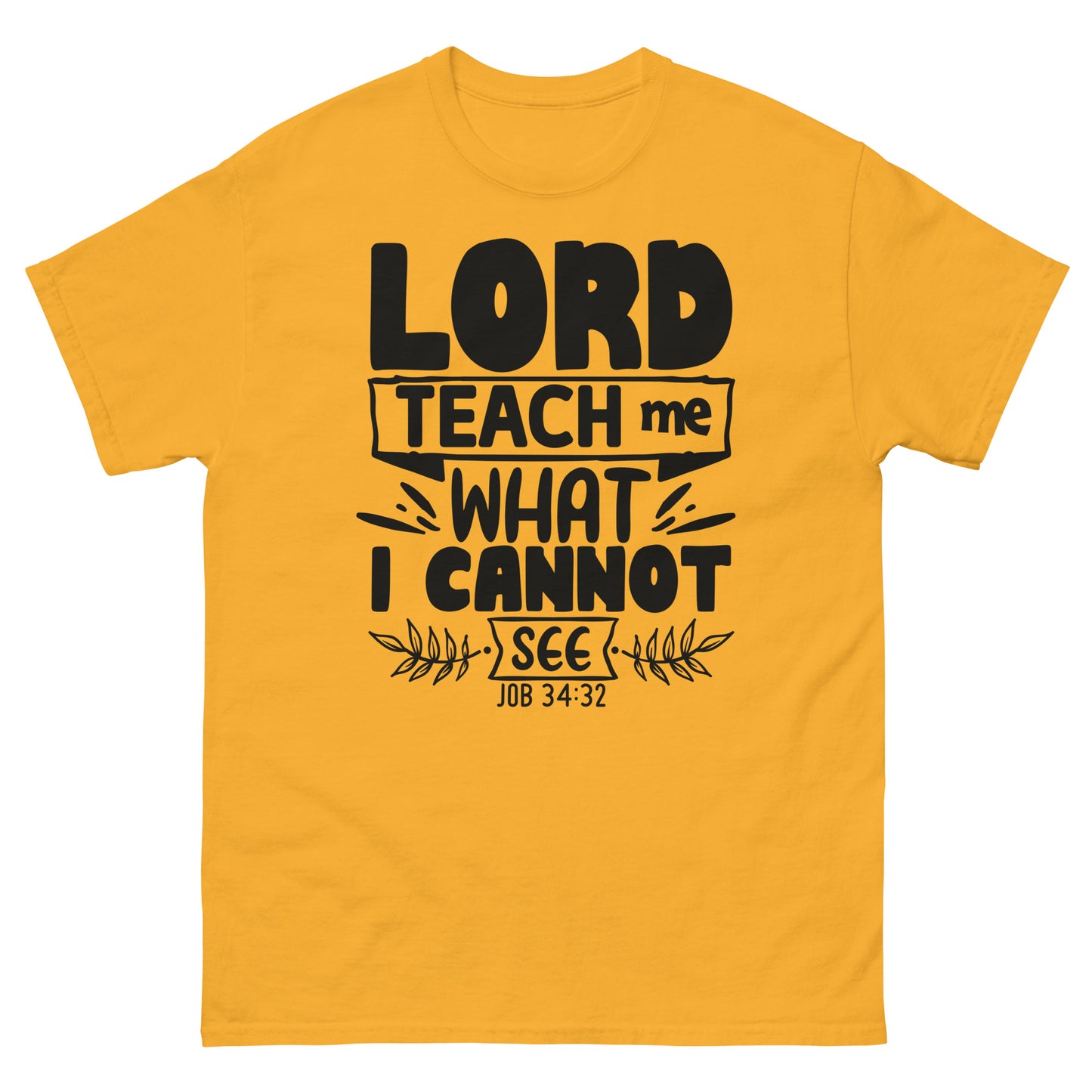 Lord, teach me what I cannot see (Black design)  -Men's classic tee