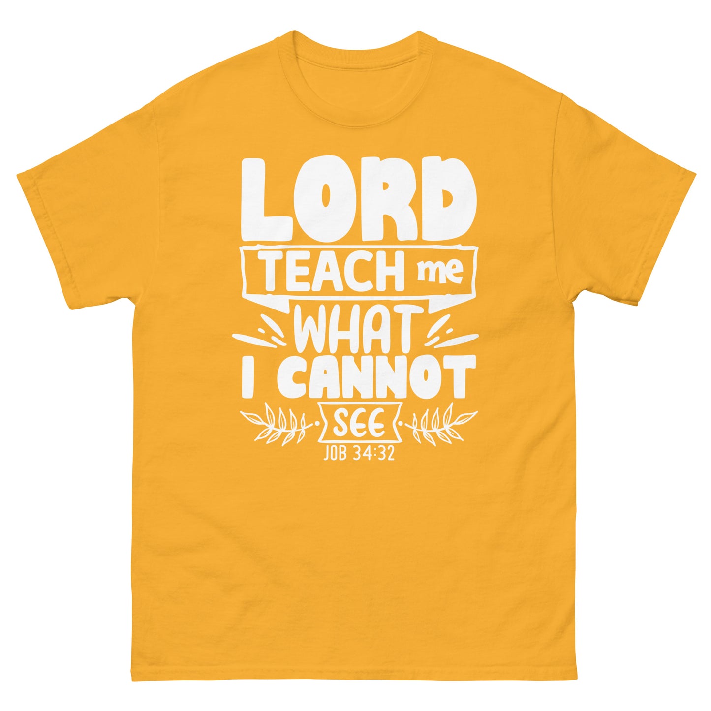 Lord, teach me what I cannot see  (White design ) - Men's classic tee