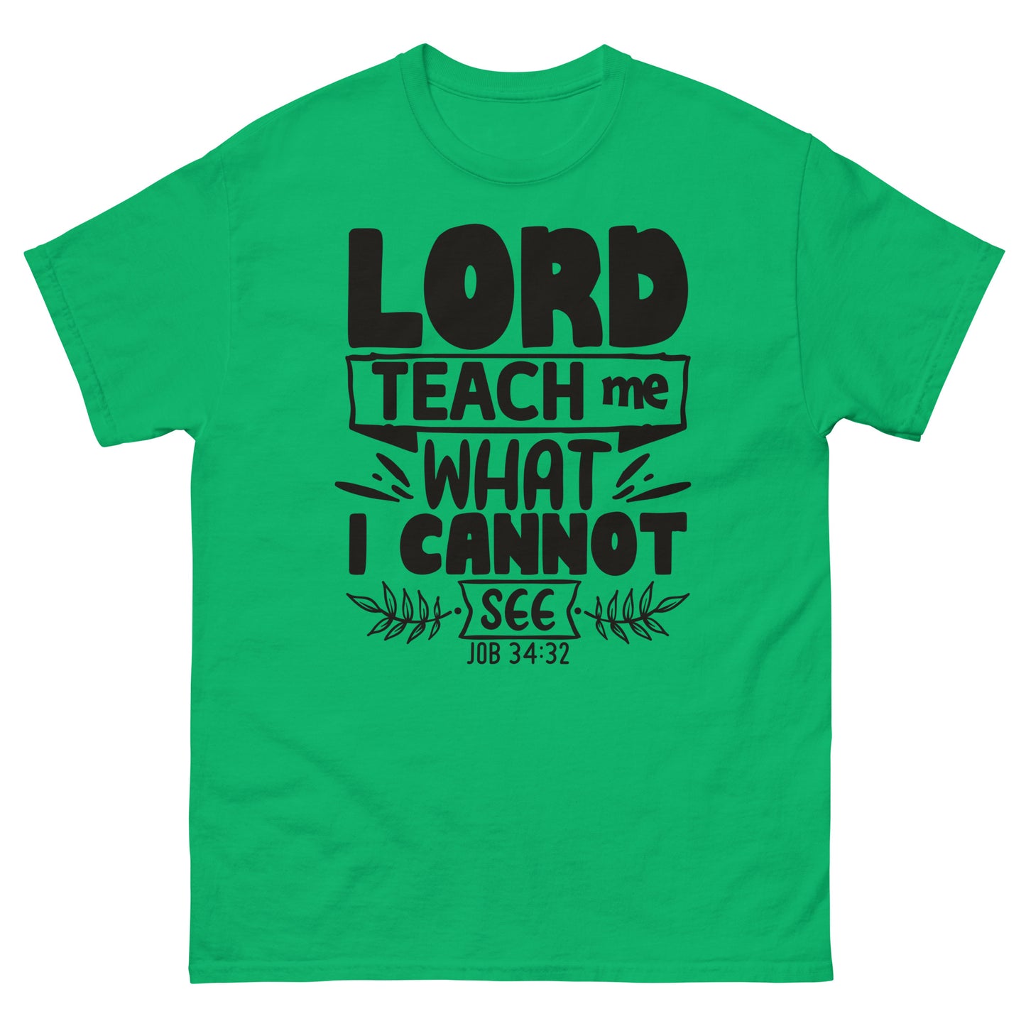 Lord, teach me what I cannot see (Black design)  -Men's classic tee