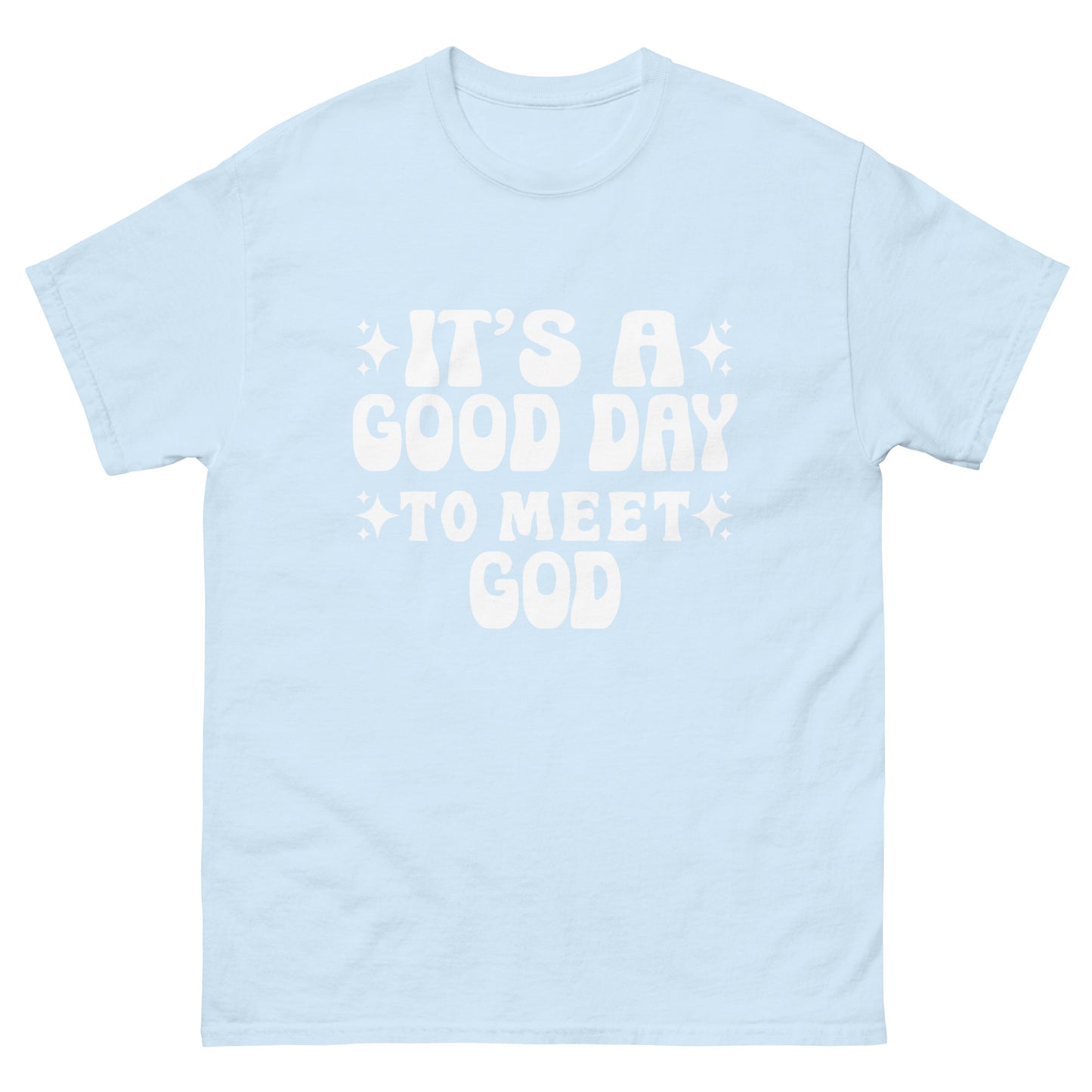 It's a Good Day to Meet God (White design)  - Men's classic tee