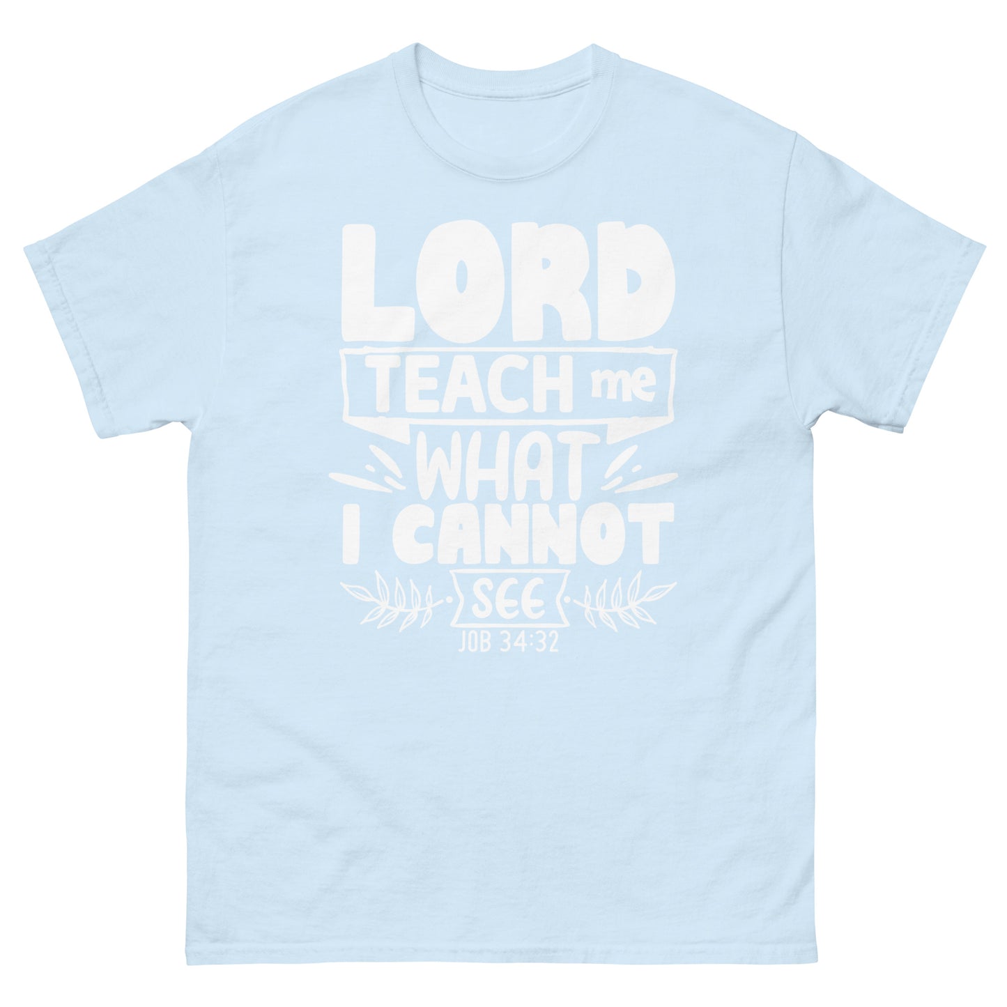 Lord, teach me what I cannot see  (White design ) - Men's classic tee