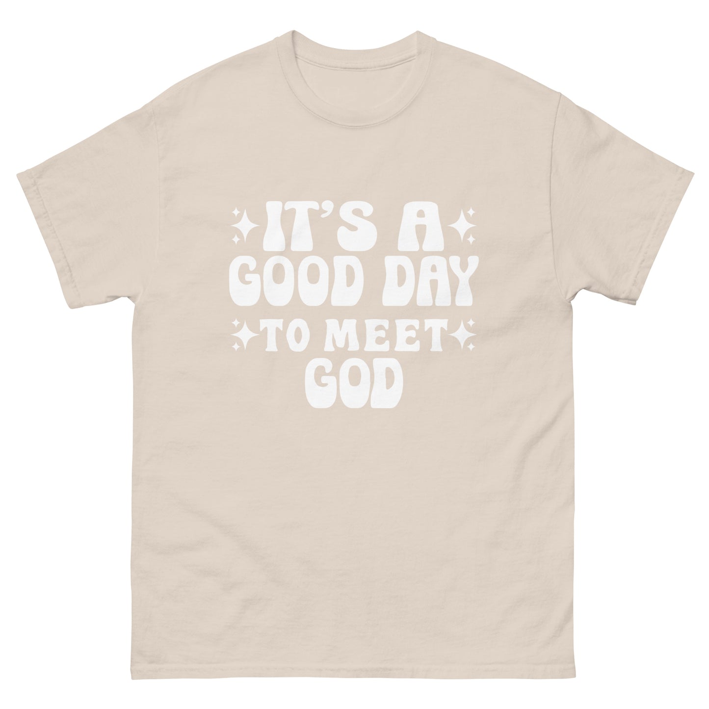 It's a Good Day to Meet God (White design)  - Men's classic tee