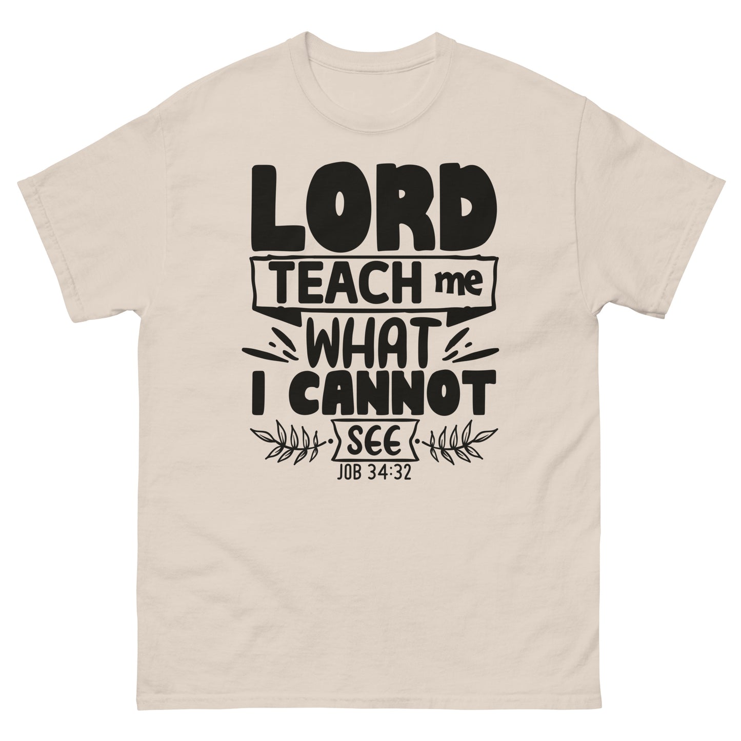 Lord, teach me what I cannot see (Black design)  -Men's classic tee