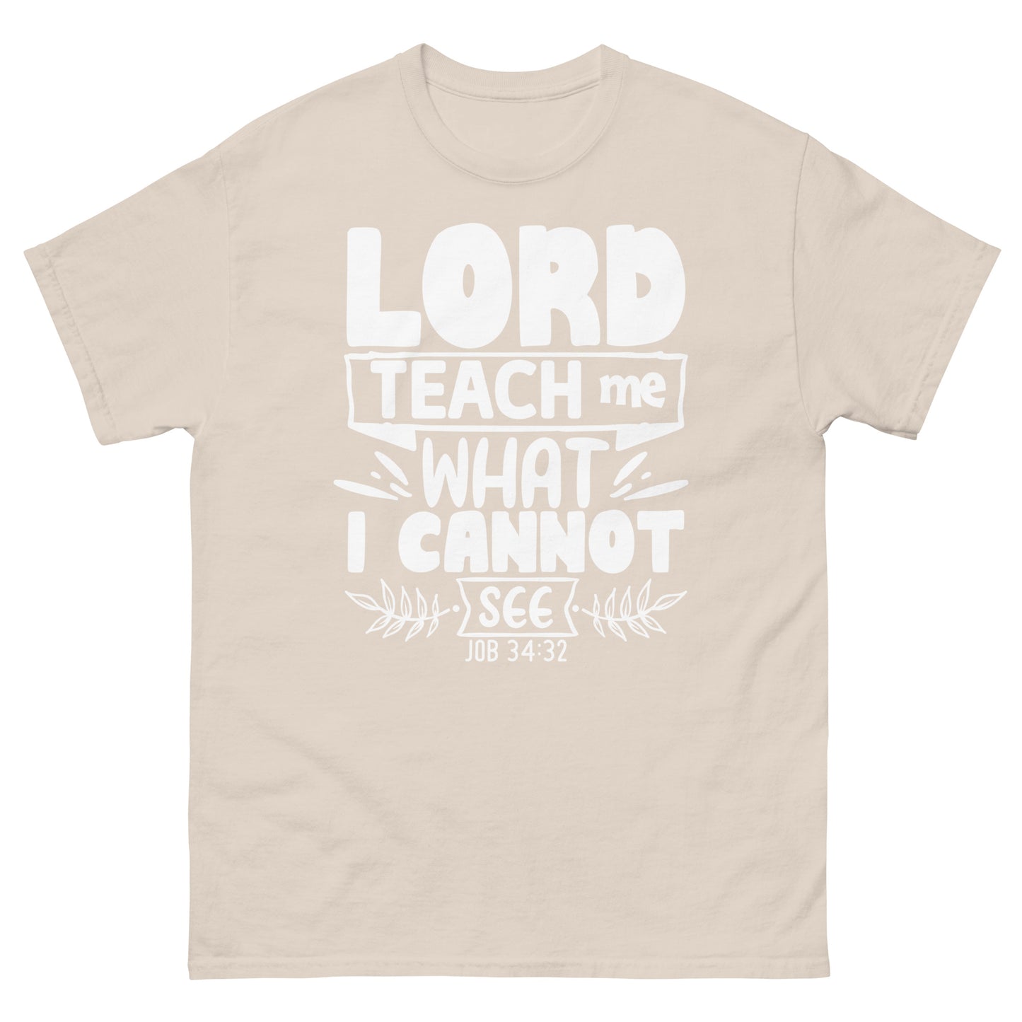 Lord, teach me what I cannot see  (White design ) - Men's classic tee