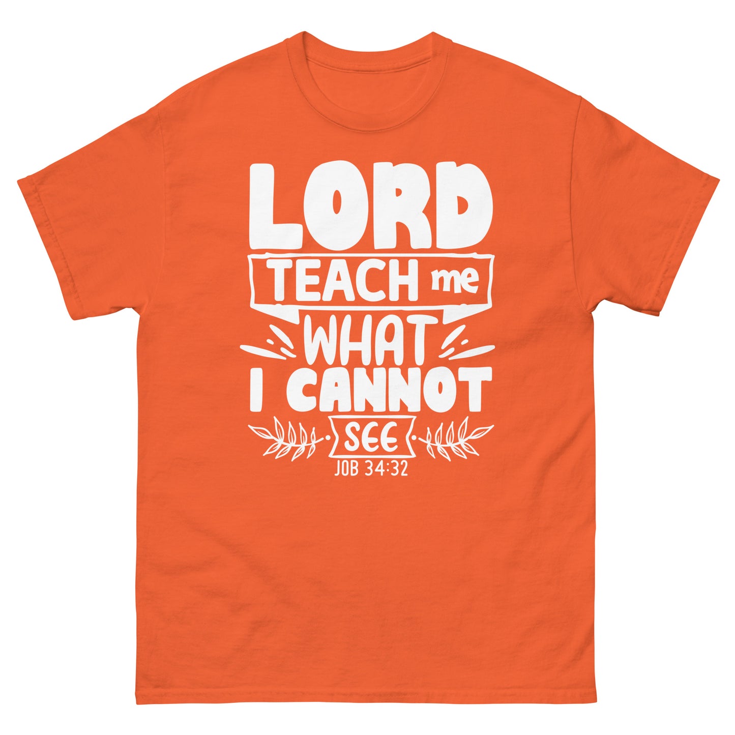 Lord, teach me what I cannot see  (White design ) - Men's classic tee