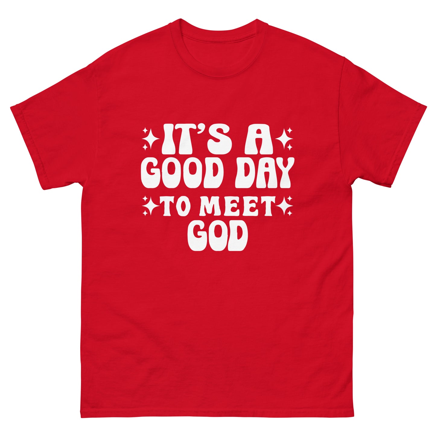 It's a Good Day to Meet God (White design)  - Men's classic tee