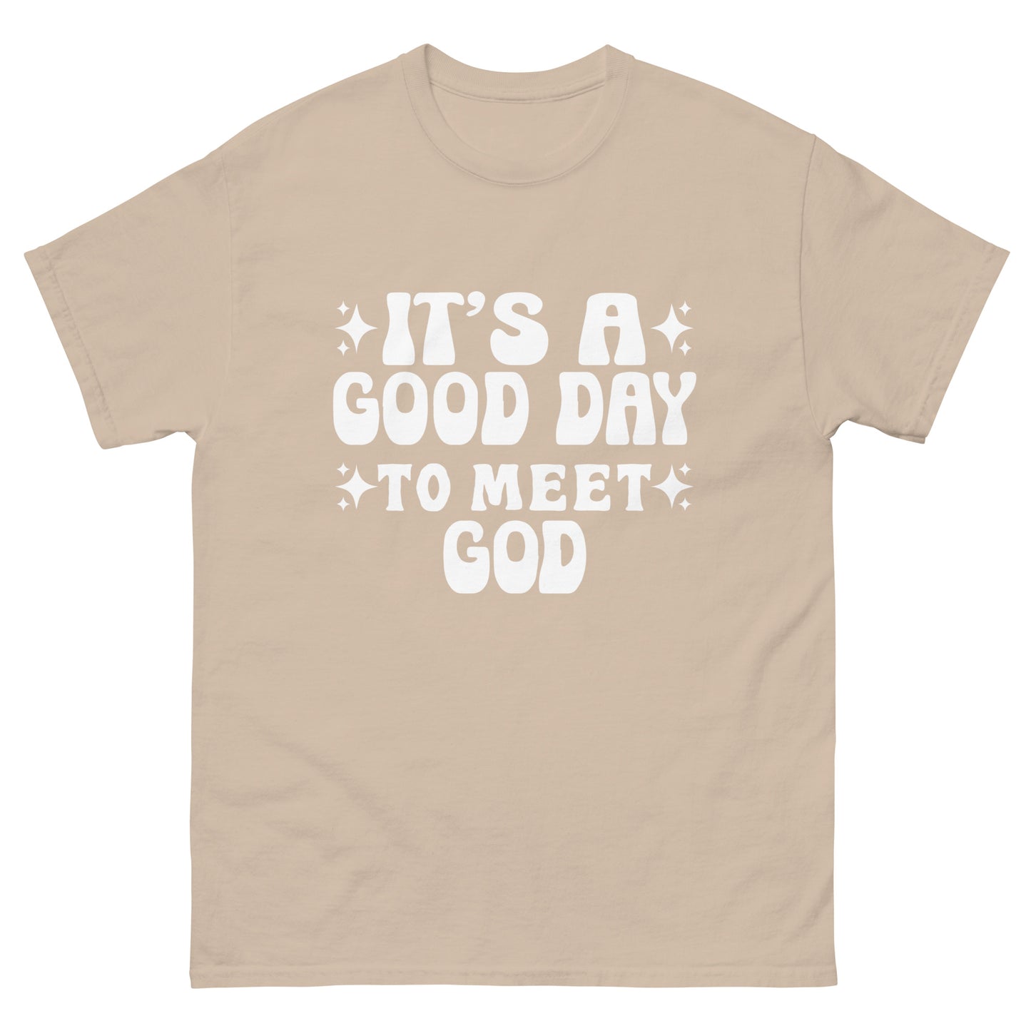 It's a Good Day to Meet God (White design)  - Men's classic tee