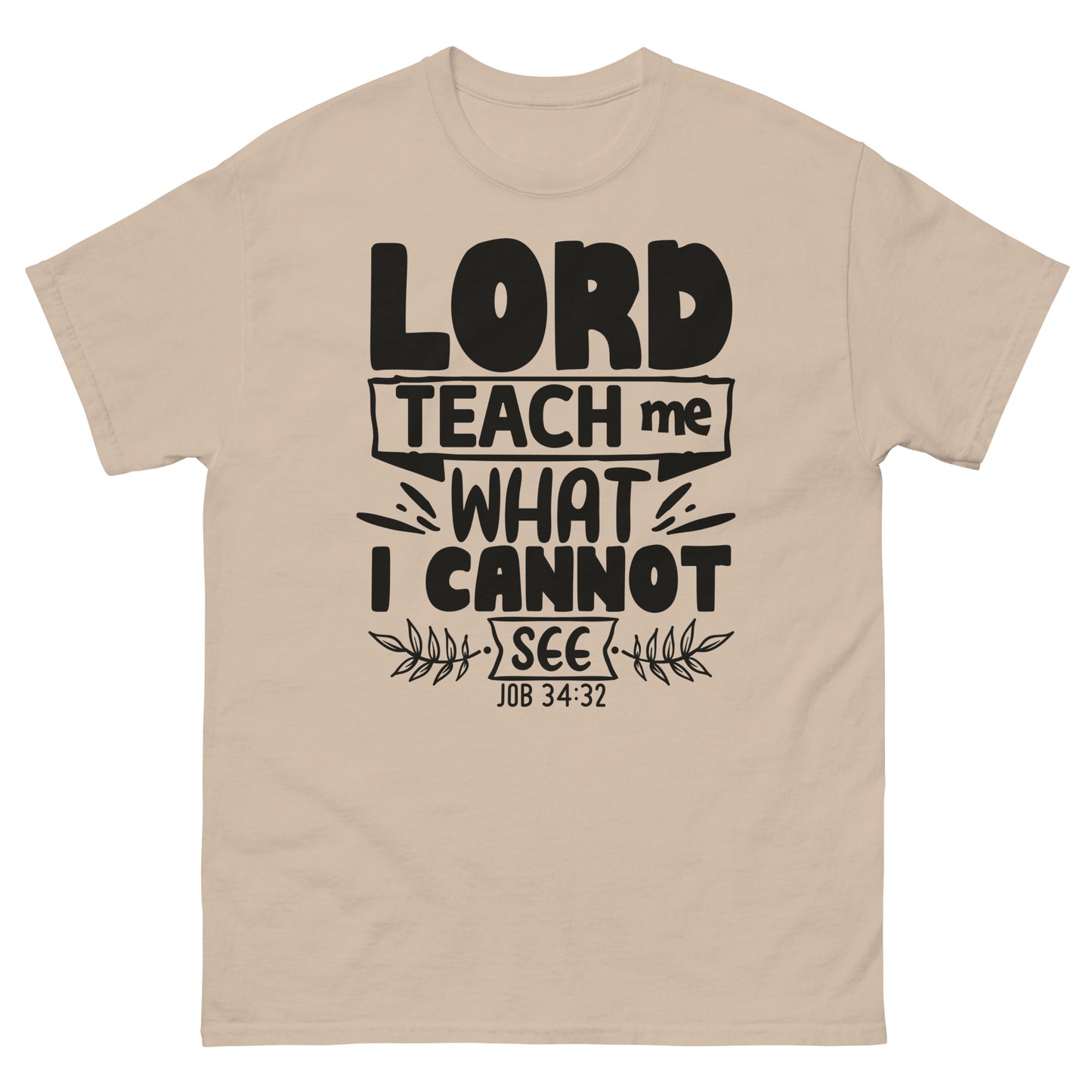 Lord, teach me what I cannot see (Black design)  -Men's classic tee