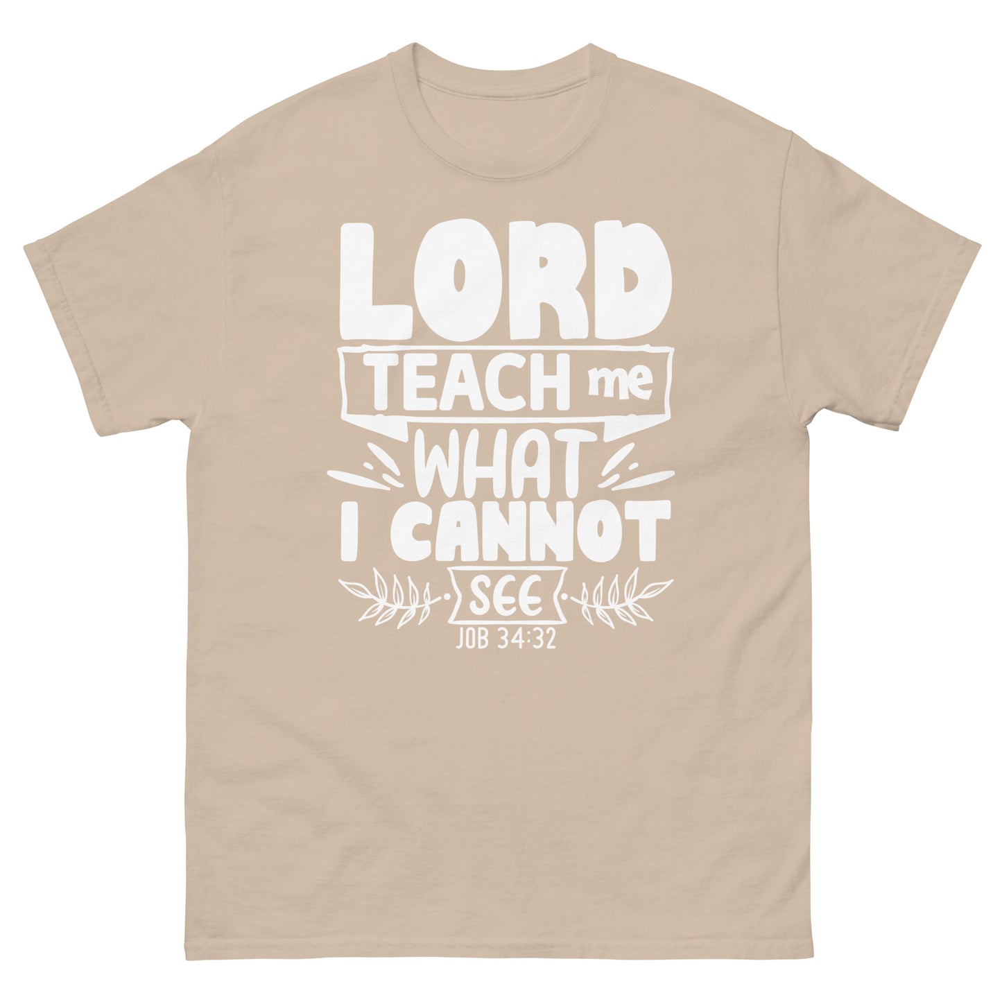 Lord, teach me what I cannot see  (White design ) - Men's classic tee