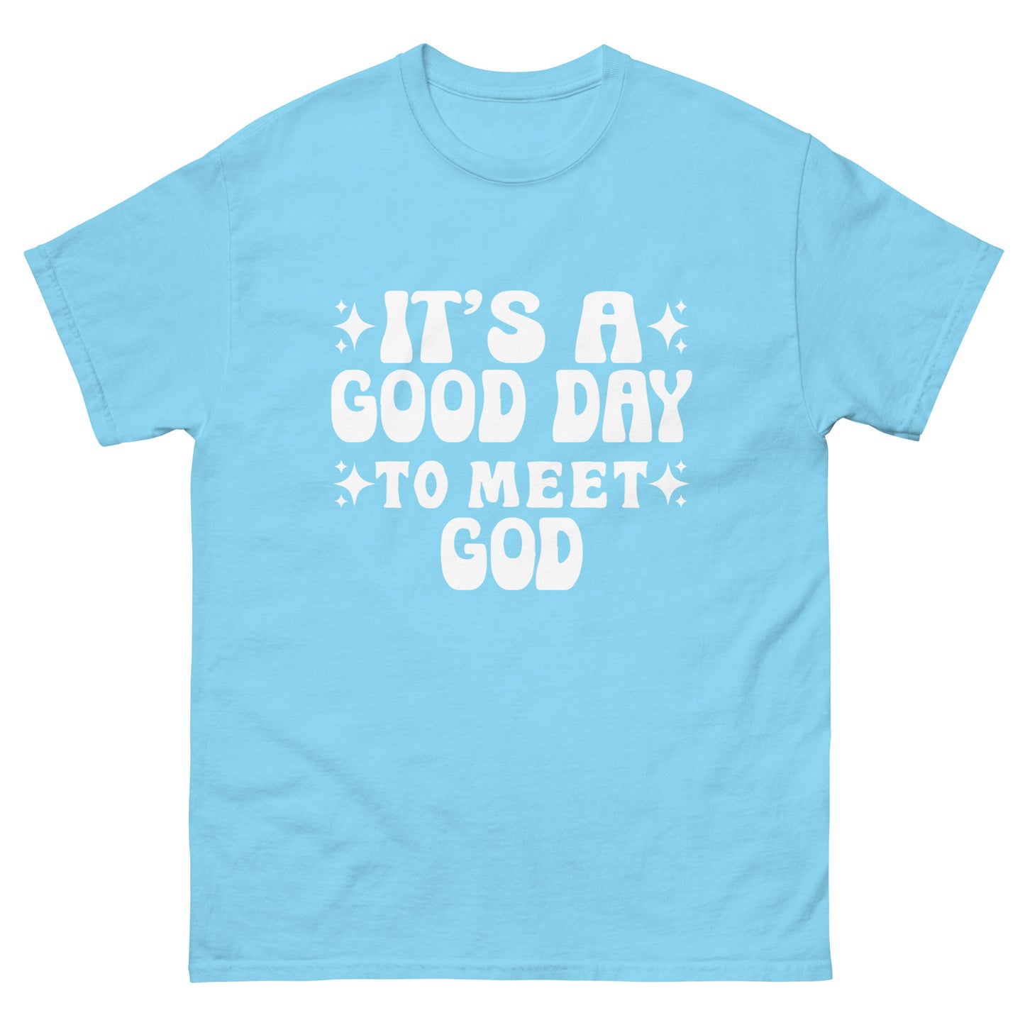 It's a Good Day to Meet God (White design)  - Men's classic tee