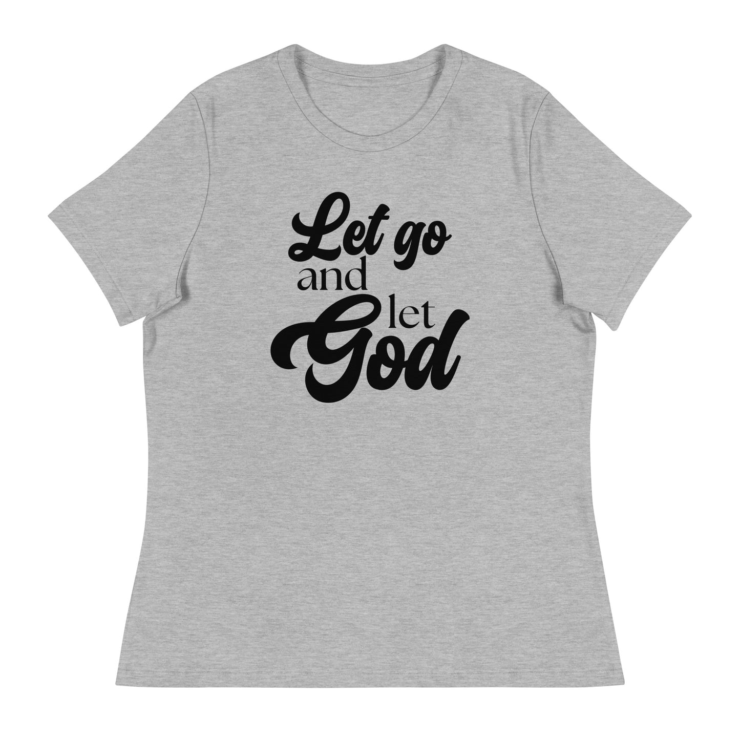 Let Go and Let God (Black design) - Women's Relaxed T-Shirt