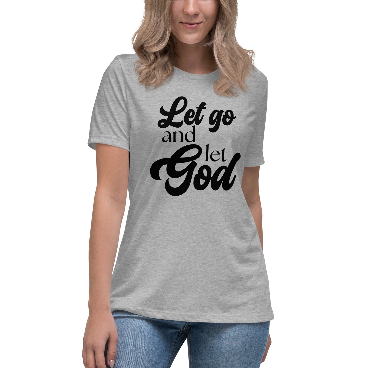 Let Go and Let God (Black design) - Women's Relaxed T-Shirt