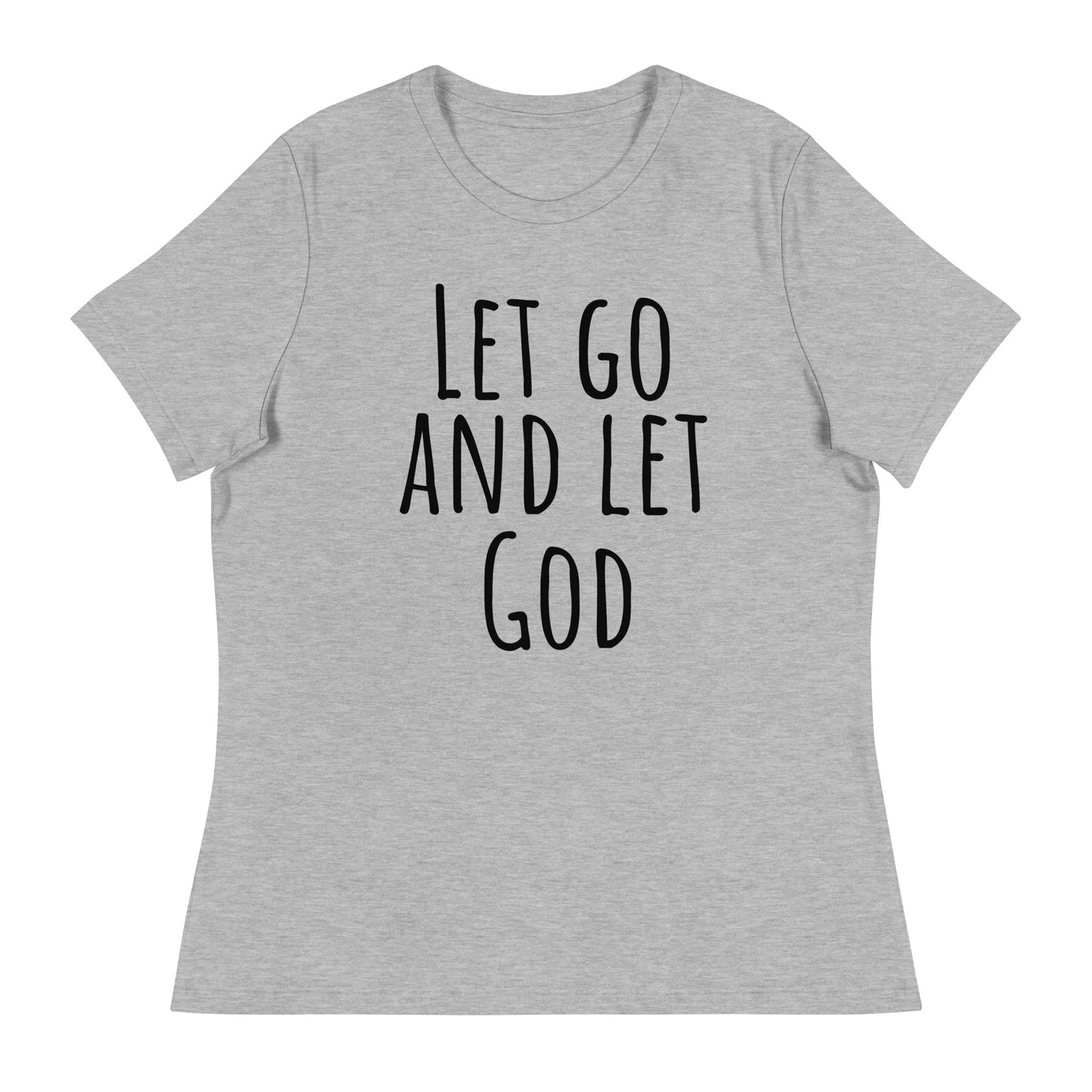 Let Go and Let God (Black design)  - Women's Relaxed T-Shirt