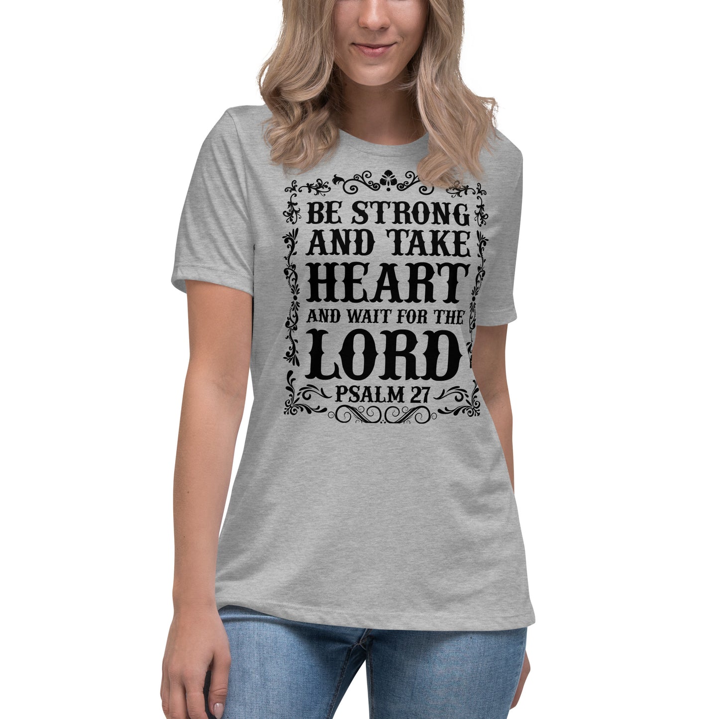 Be Strong and Take Heart and Wait for the Lord (Black design) - Women's Relaxed T-Shirt