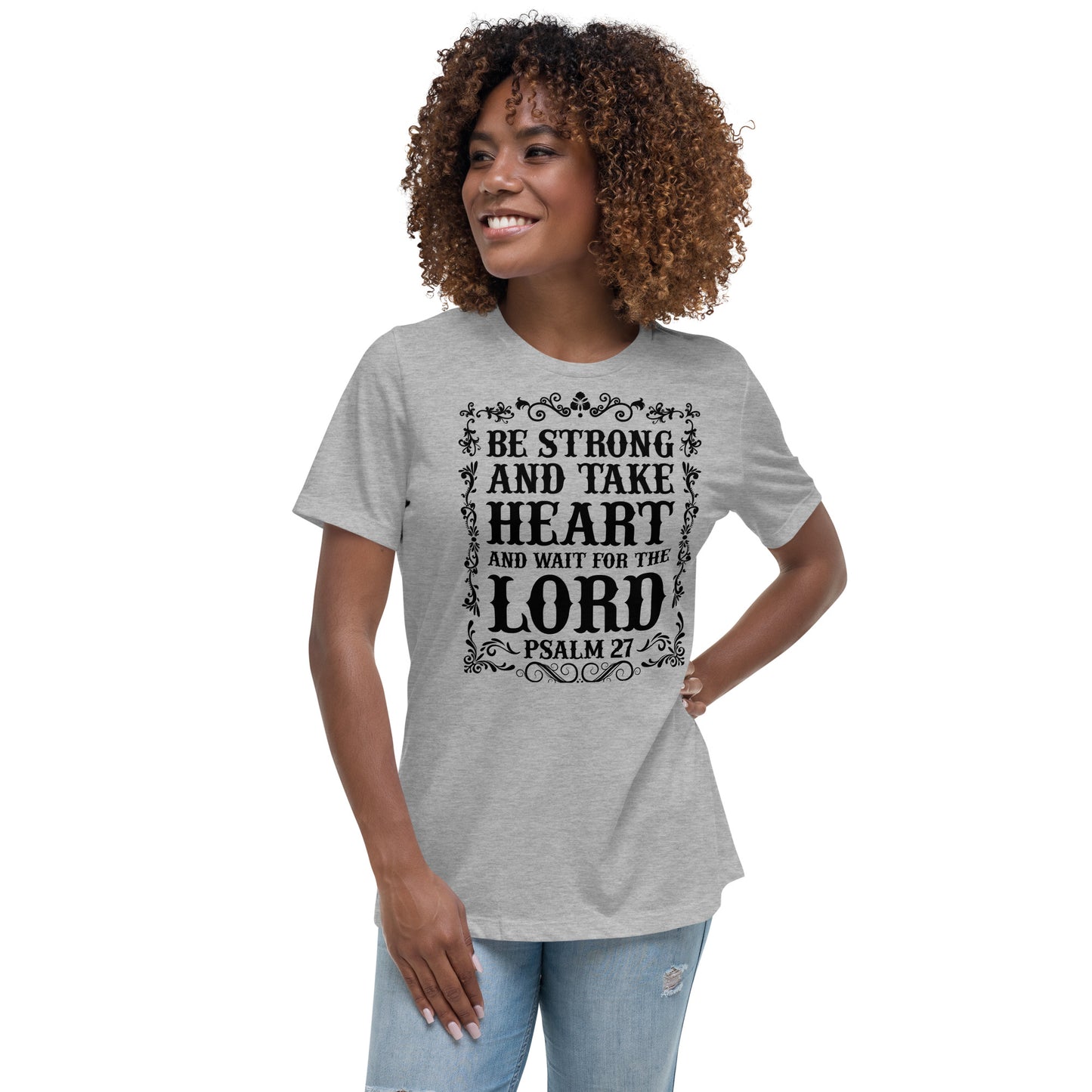 Be Strong and Take Heart and Wait for the Lord (Black design) - Women's Relaxed T-Shirt