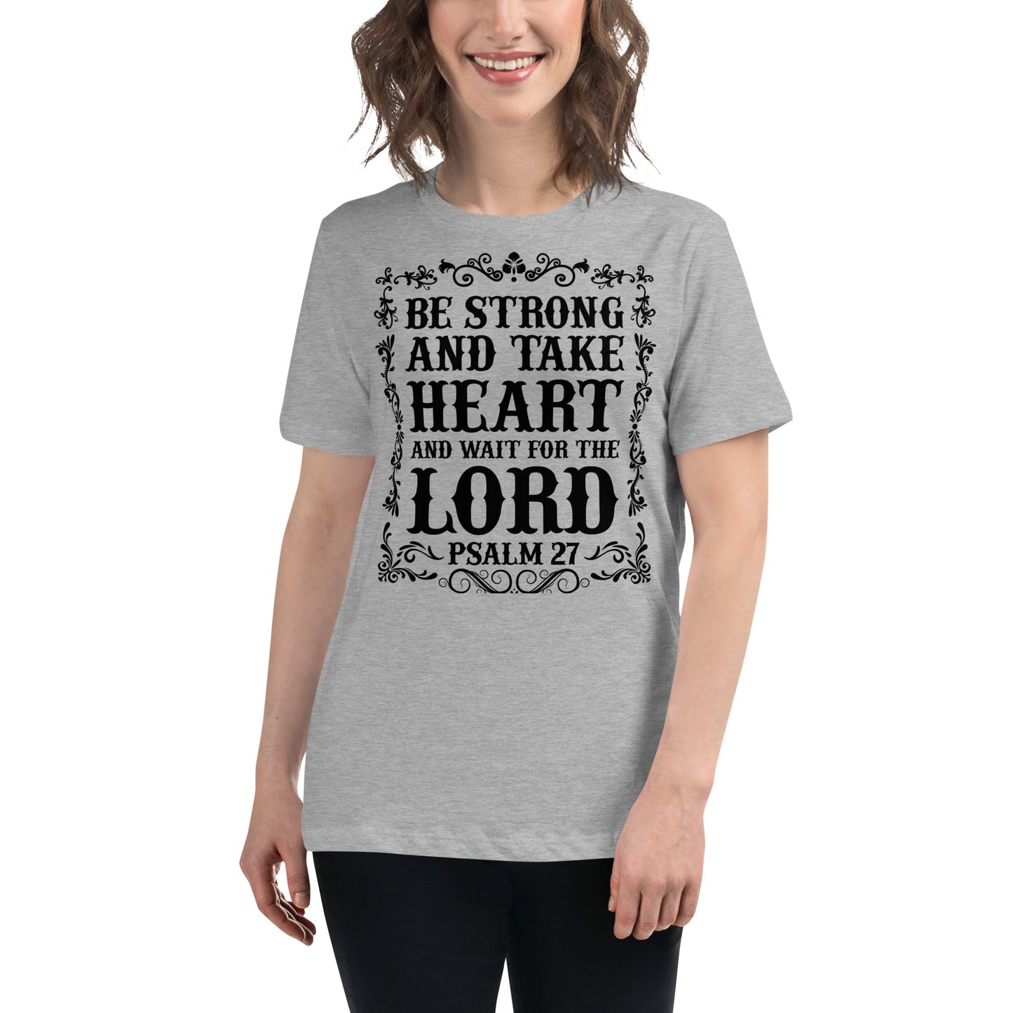 Be Strong and Take Heart and Wait for the Lord (Black design) - Women's Relaxed T-Shirt