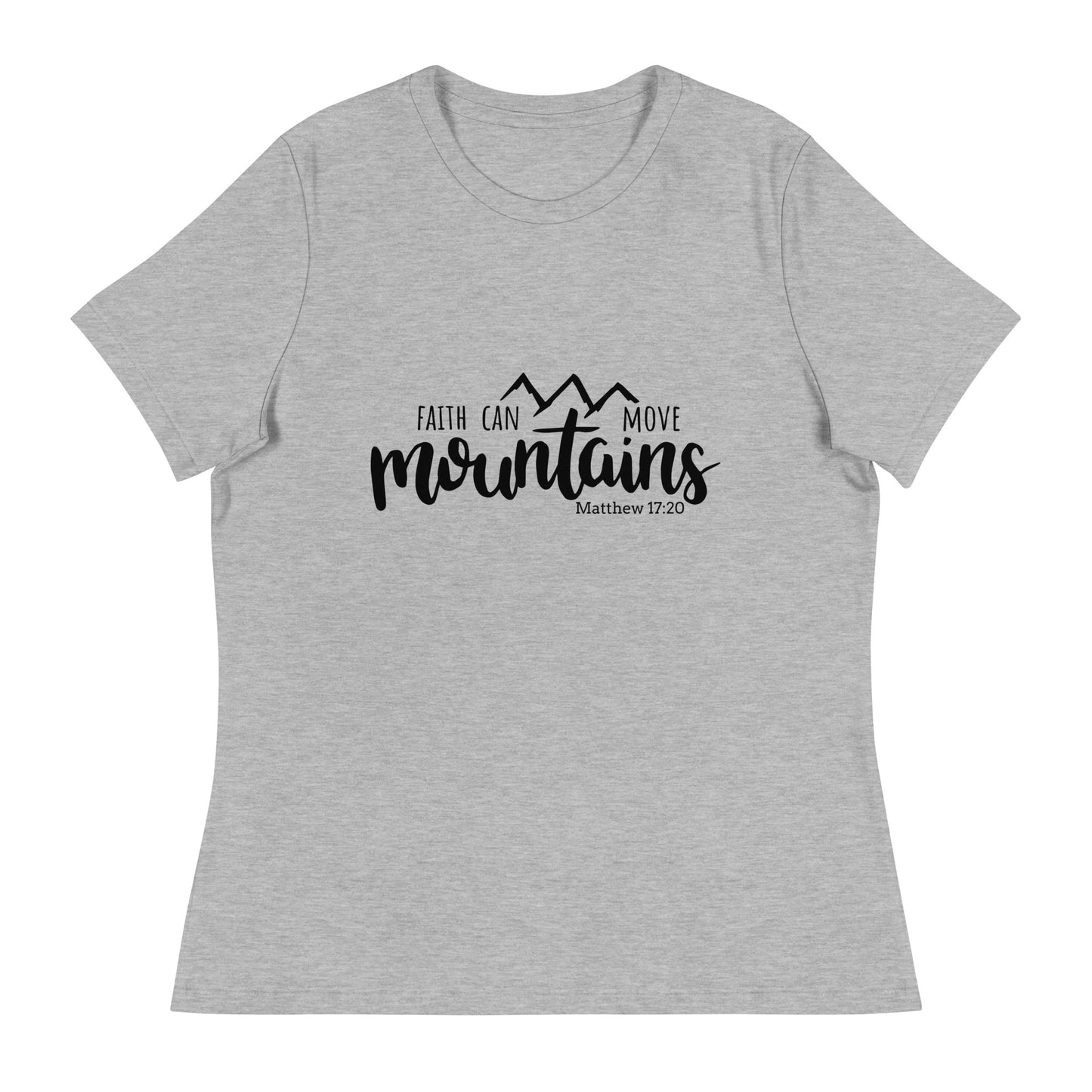 Faith Can Move Mountain (White design) - Women's Relaxed T-Shirt