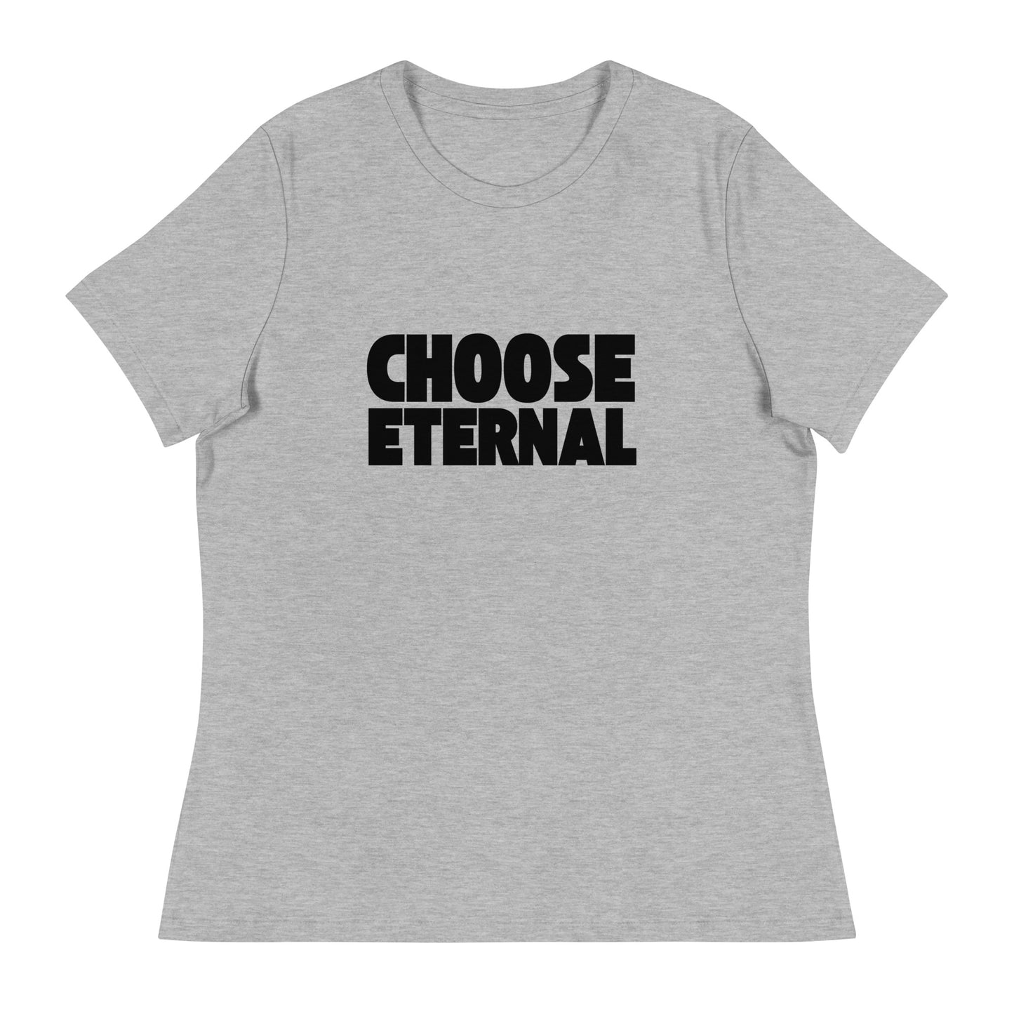 Choose Eternal - Women's Relaxed T-Shirt