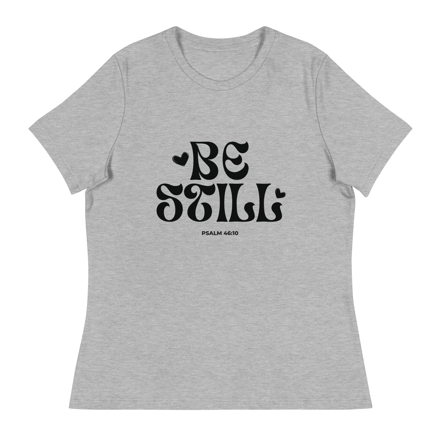 Be Still - Women's Relaxed T-Shirt