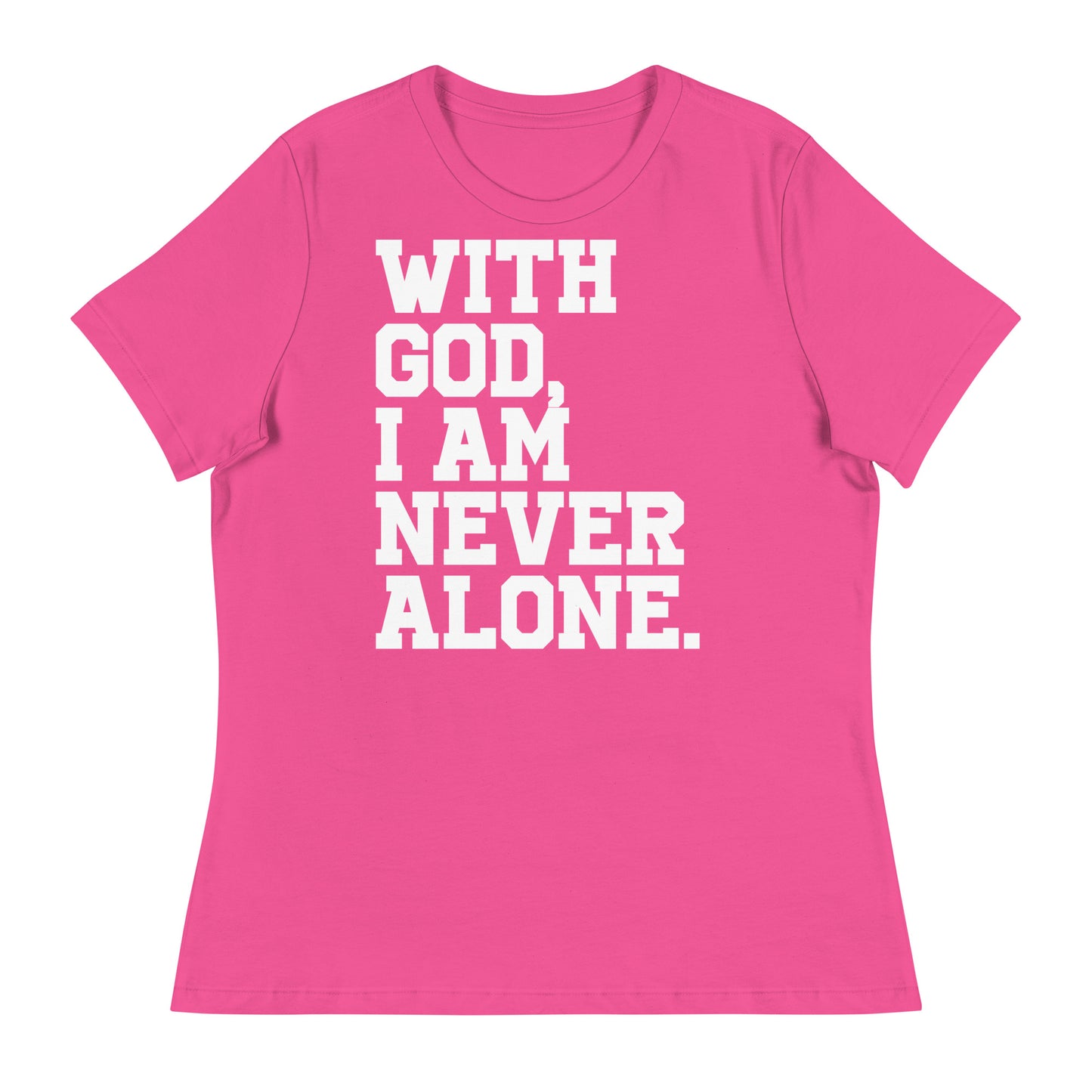 With God, I am never alone (White design) Women's Relaxed T-Shirt