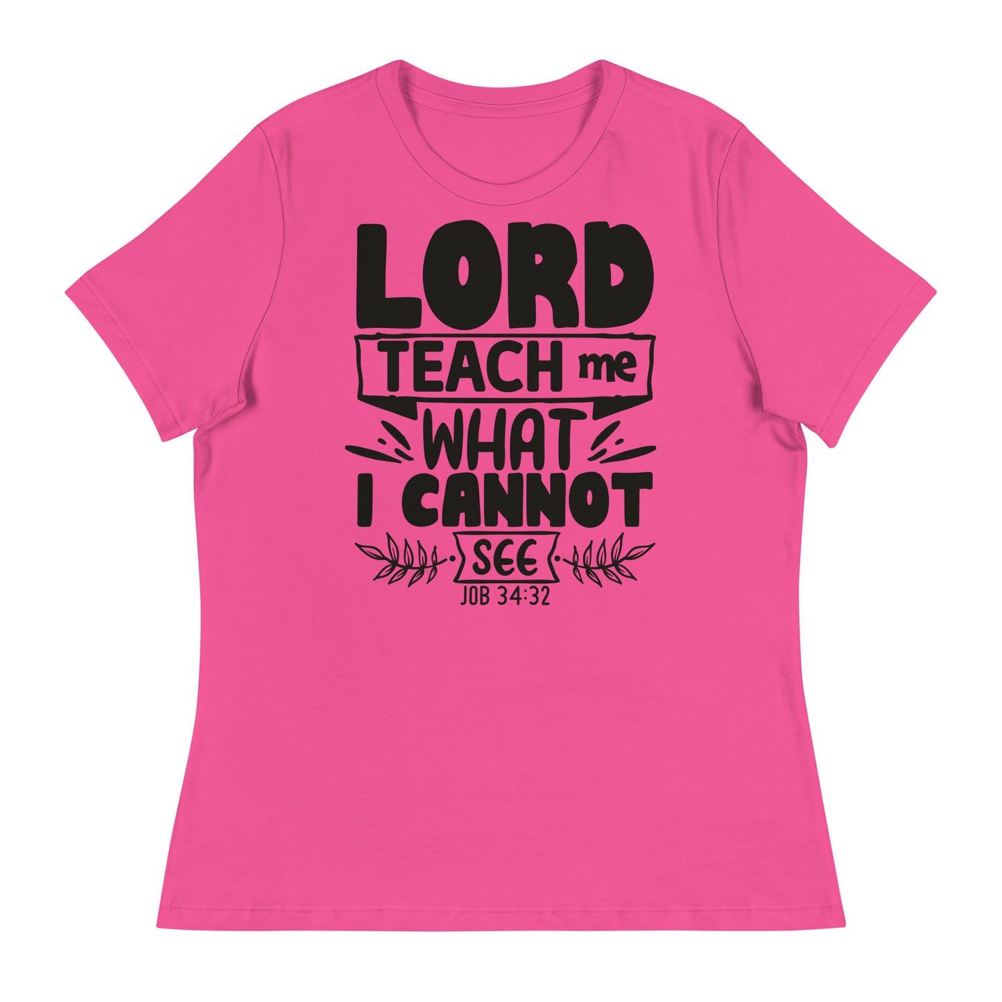 Lord, teach me what I cannot see (Black design)  - Women's Relaxed T-Shirt