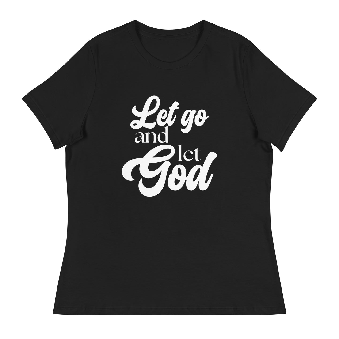 Let Go and Let God (White design) - Women's Relaxed T-Shirt